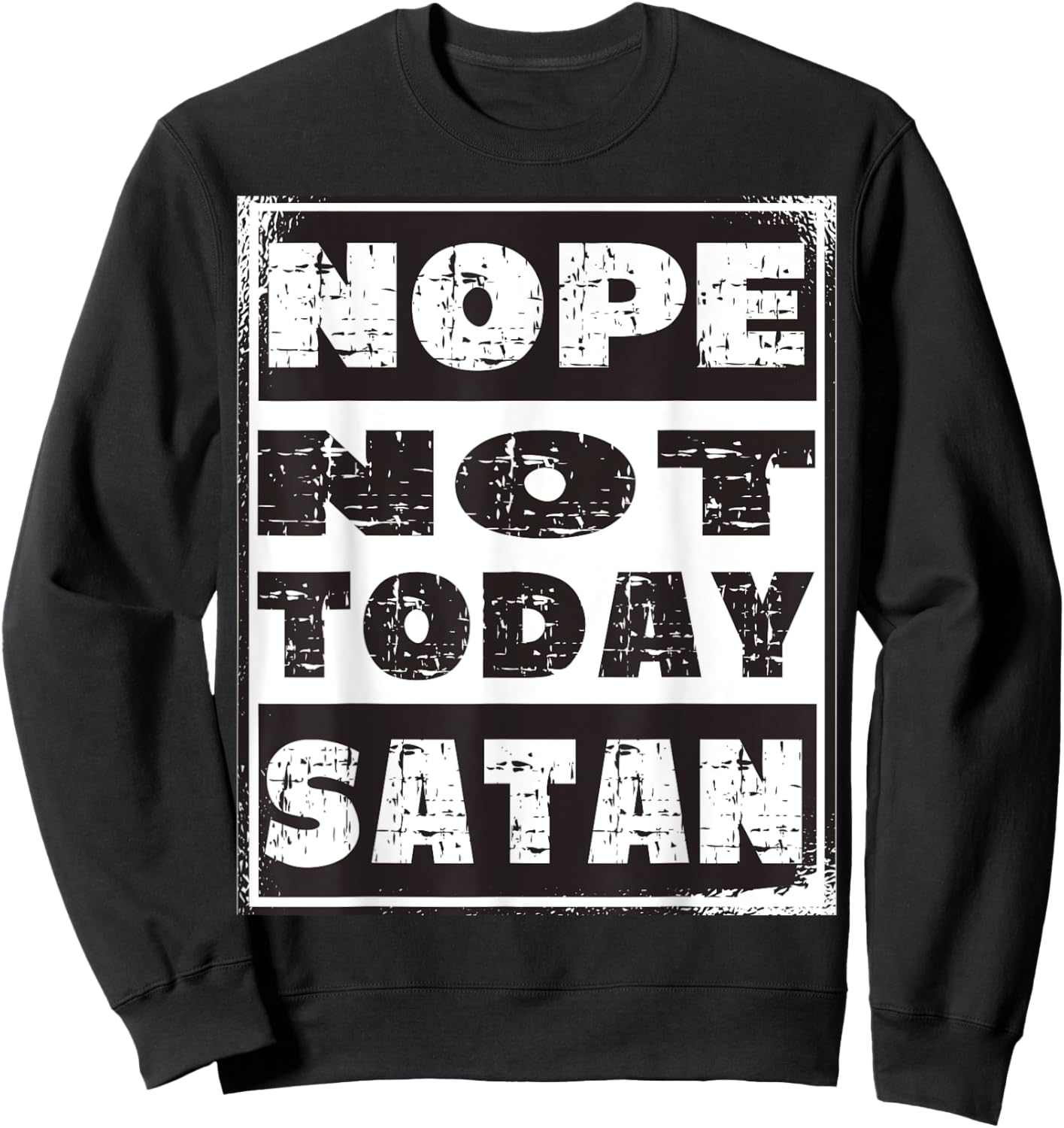 Nope Not Today Satan Funny Christian Religious Sweatshirt - Sweatshirt | Black