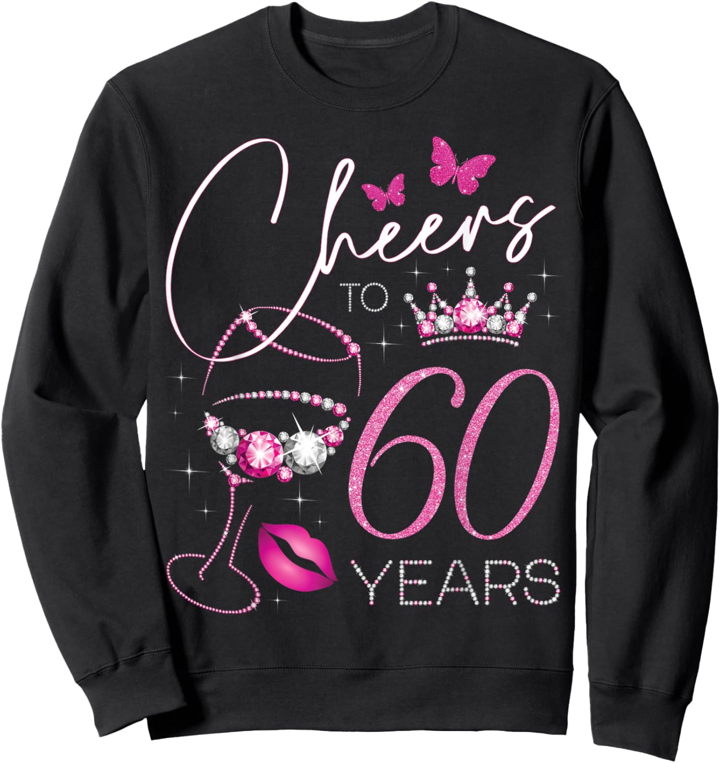 Cheers to 60 Years Old, 60th Queen's Birthday, 60th Birthday Sweatshirt - Sweatshirt | Black