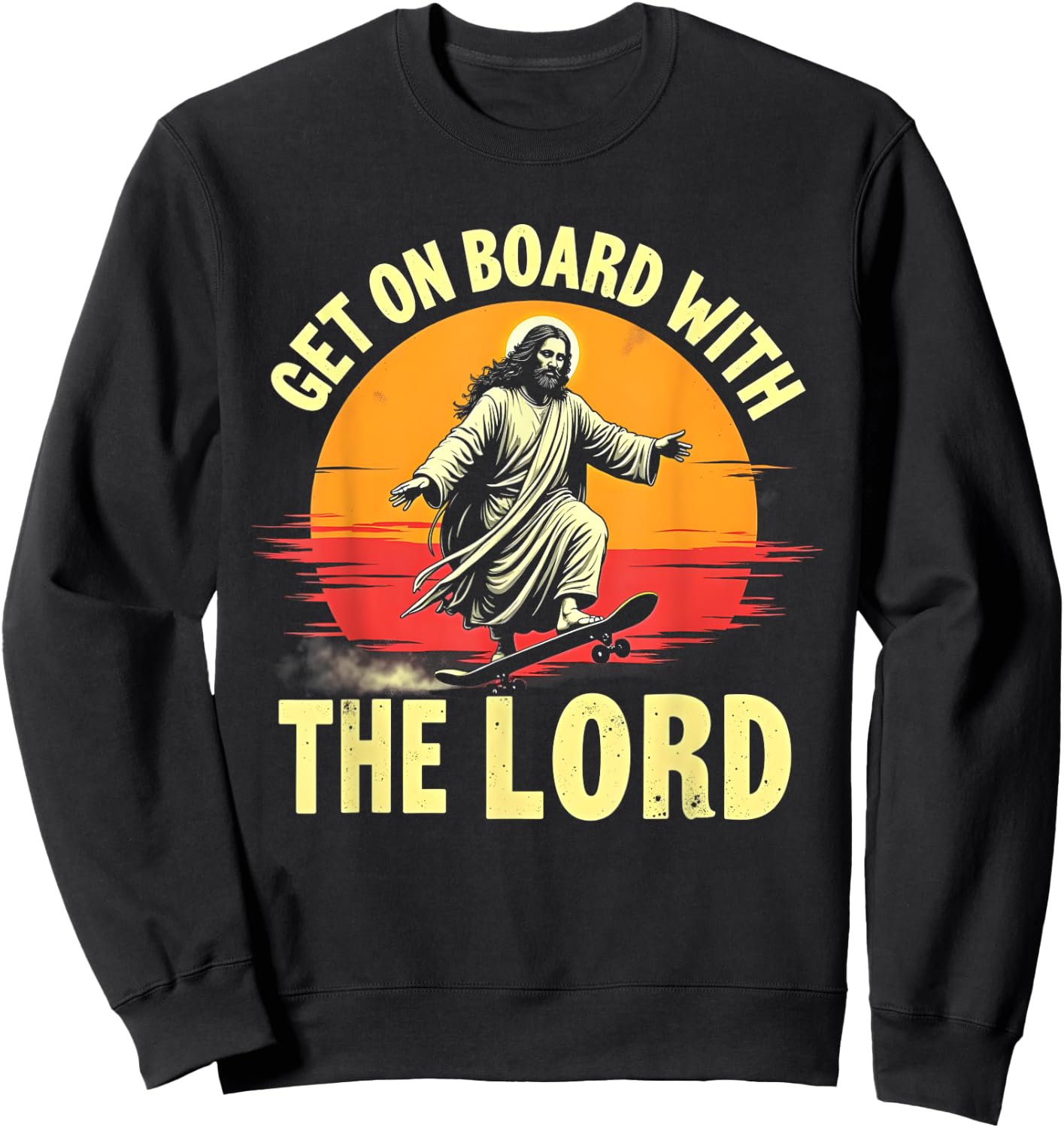 Get On Board With The Lord Christ Skateboarding Jesus Skate Sweatshirt - Sweatshirt | Black
