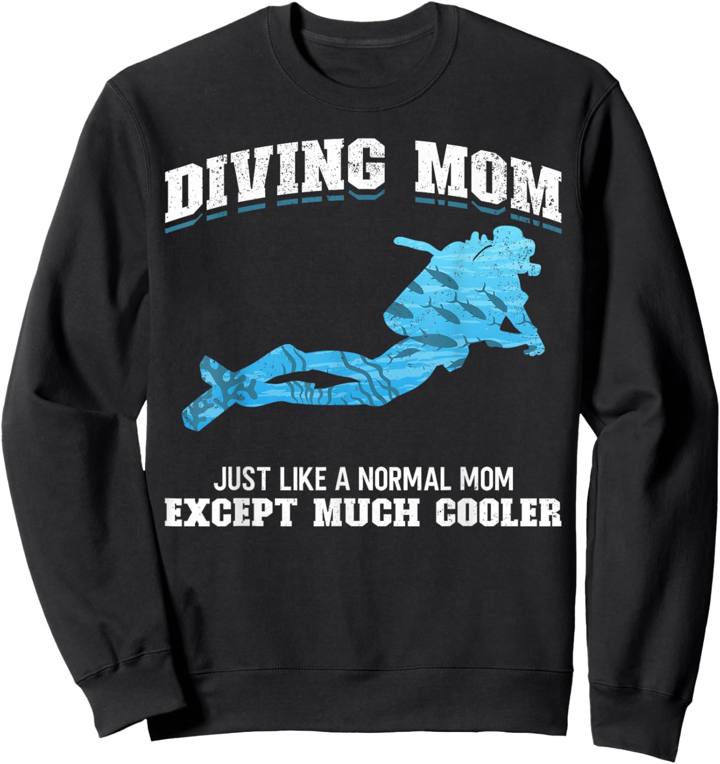 Scuba Diver Girl Diving Mom Just Like A Normal Dad Except Sweatshirt - Sweatshirt | Black