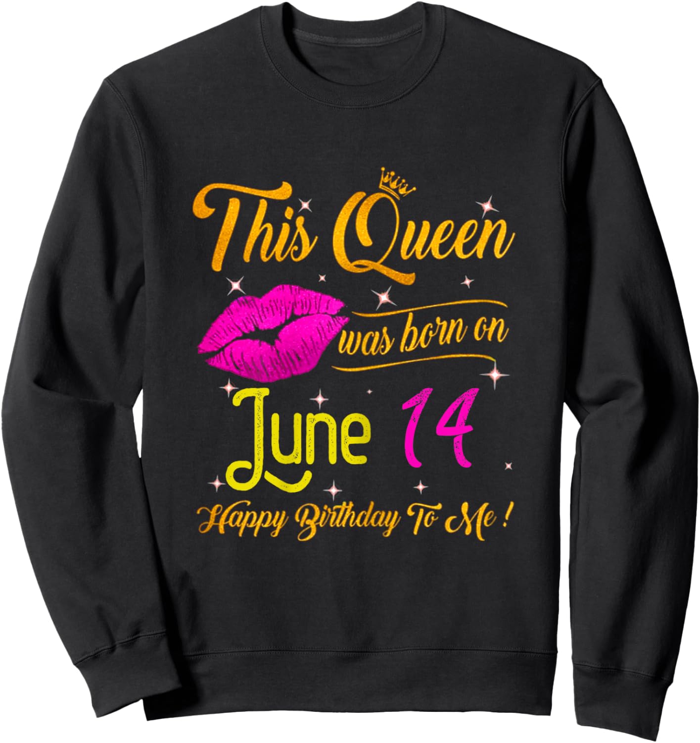 This Queen Was Born In June 14 Happy Birthday To Me Lips Sweatshirt - Sweatshirt | Black
