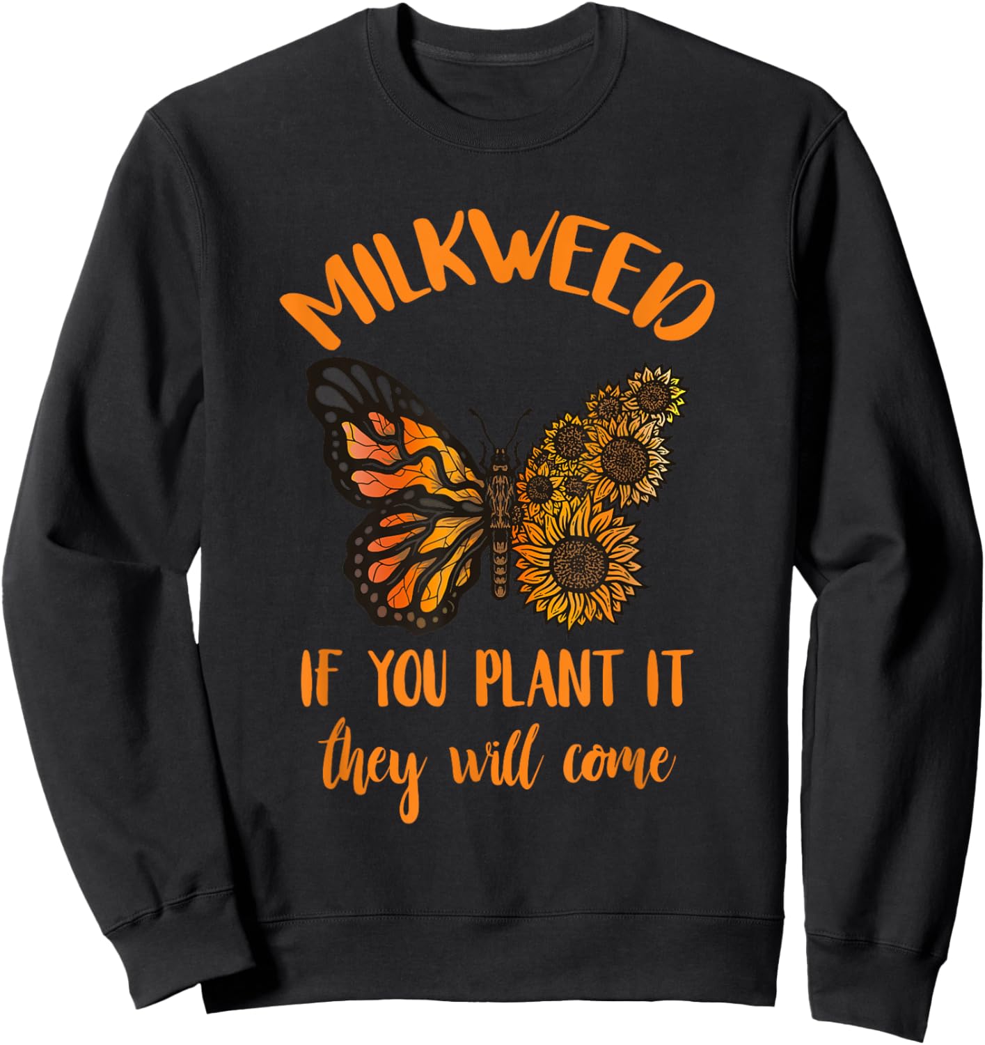 Entomology Milkweed If You Plant It Monarch Butterfly Lover Sweatshirt - Sweatshirt | Black