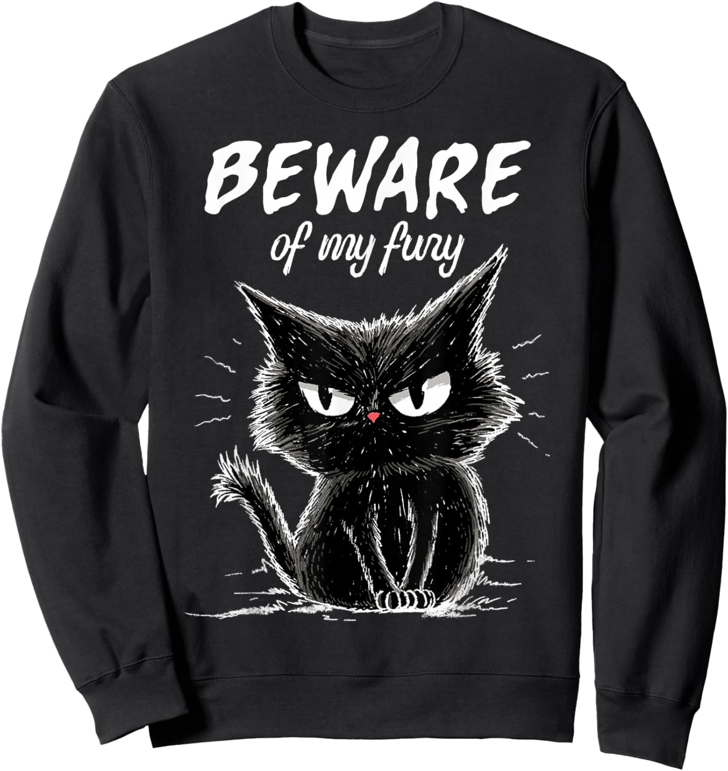 Beware of My Fury Cat Black Angry Kitten Wild Attitude Sweatshirt - Sweatshirt | Black