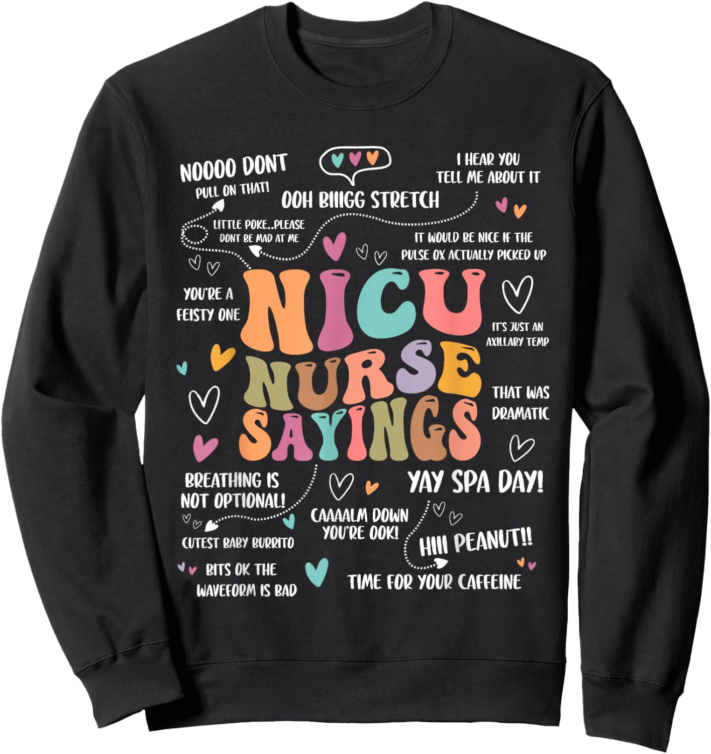 NICU Nurse Sayings Nursing Student Nicu RN Sweatshirt - Sweatshirt | Black