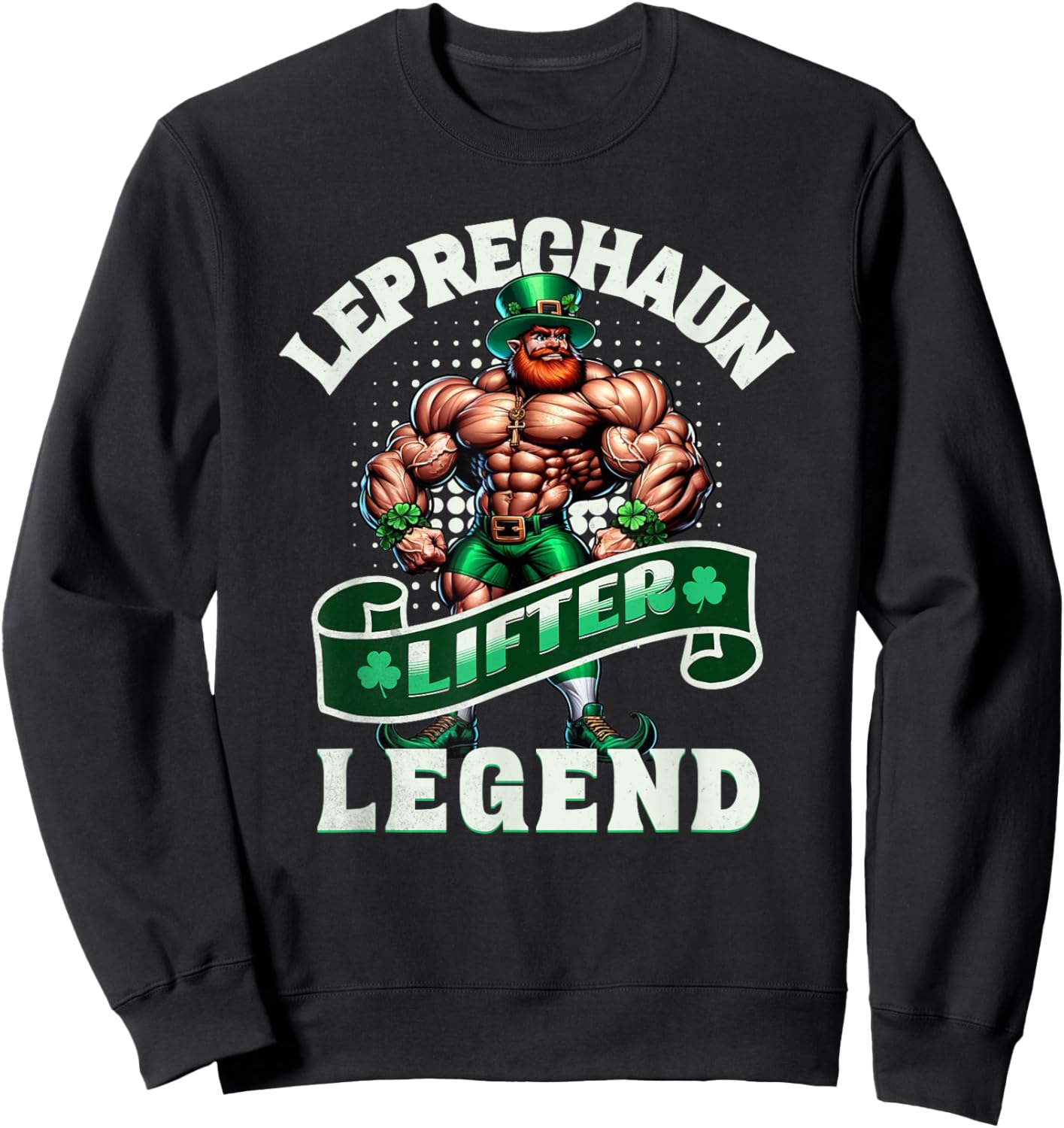 Leprechaun Lifter Legend Muscle Funny Irish Workout Gym Sweatshirt - Sweatshirt | Black