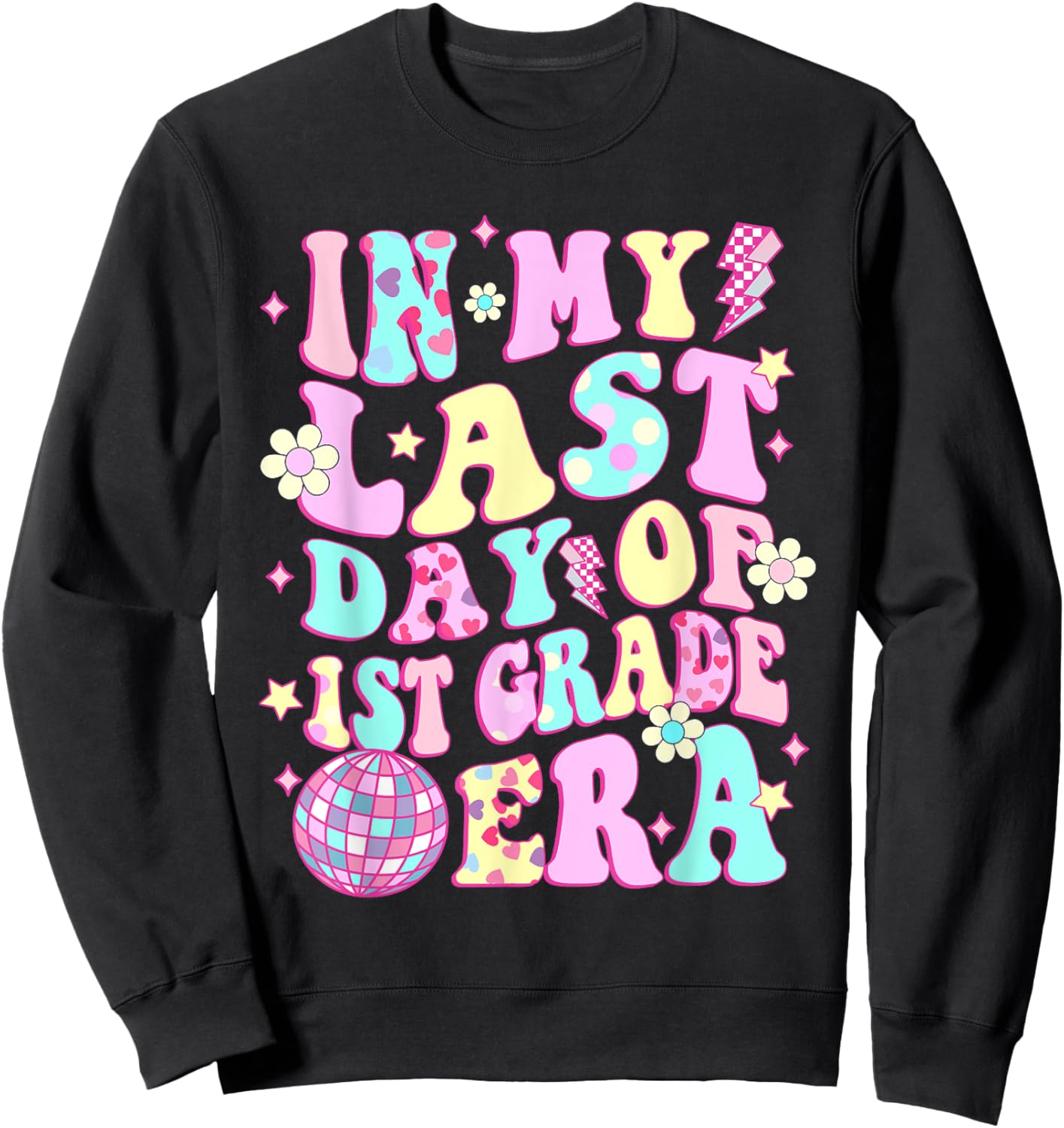 In My Last Day 1st Grade Era Smile Face Last Day of School Sweatshirt - Sweatshirt | Black