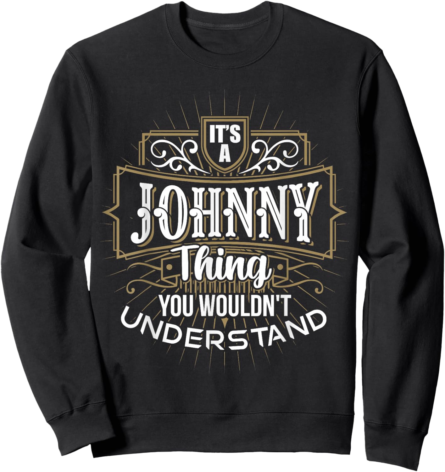 It's a JOHNNY Thing you wouldn't understand First Name Sweatshirt - Sweatshirt | Black