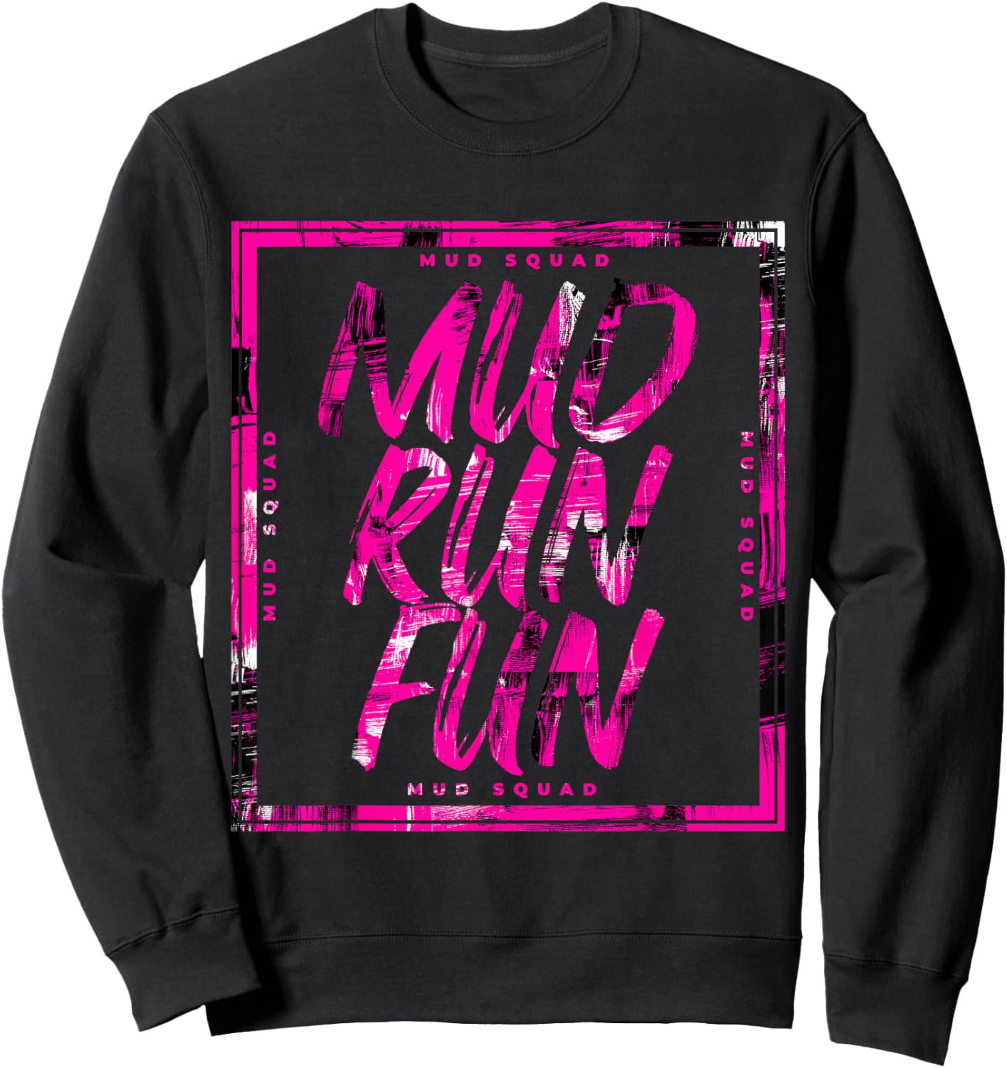 Mud Run Fun SQUAD Mudder PINK Trail Running and Mudding Sweatshirt - Sweatshirt | Black