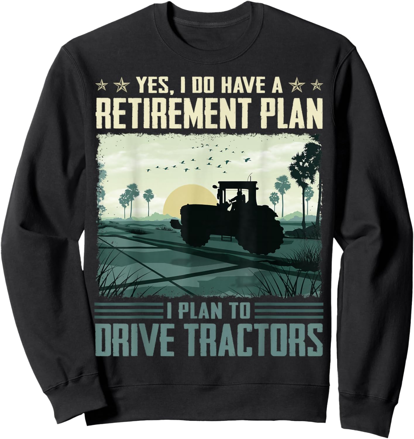 Yes I do have a retirement plan I plan to drive tractors Sweatshirt - Sweatshirt | Black