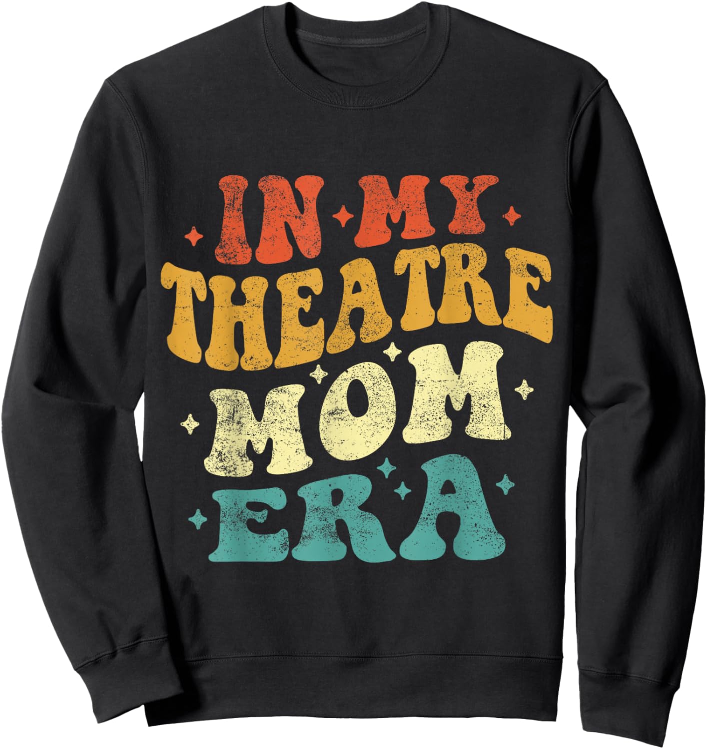 In My Theatre Mom Era Funny Theatre Mom Vintage Mothers Day Sweatshirt - Sweatshirt | Black