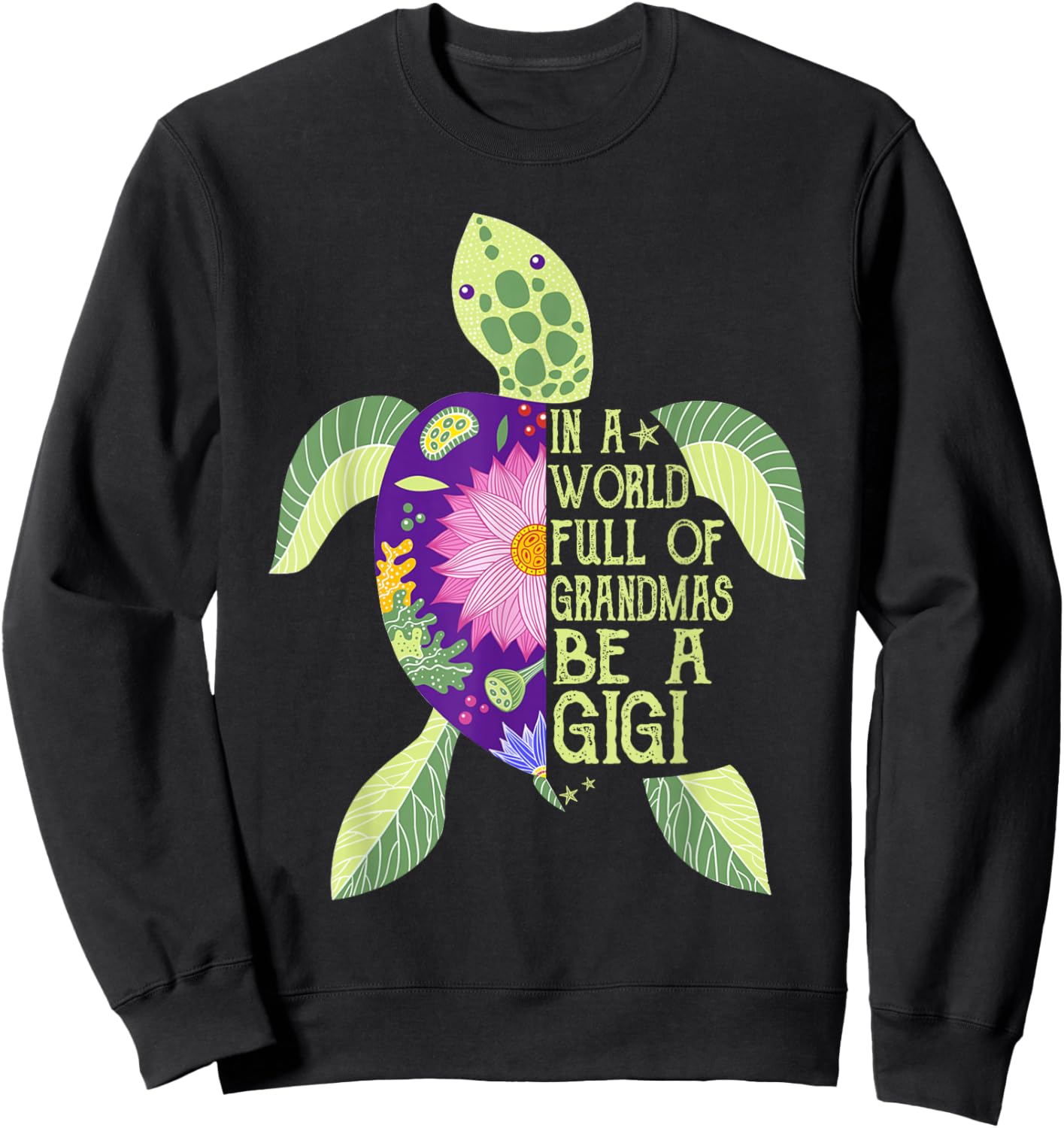 In A World Full Of Grandmas Be A Gigi Sea Turtle Women Sweatshirt - Sweatshirt | Black