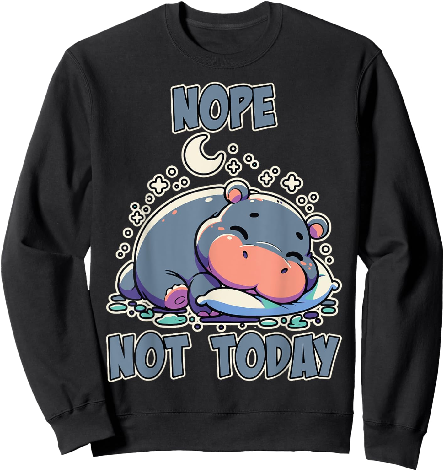 Nope Not Today Lazy Napping Sleeping Hippo Girls & Boys Sweatshirt - Sweatshirt | Black