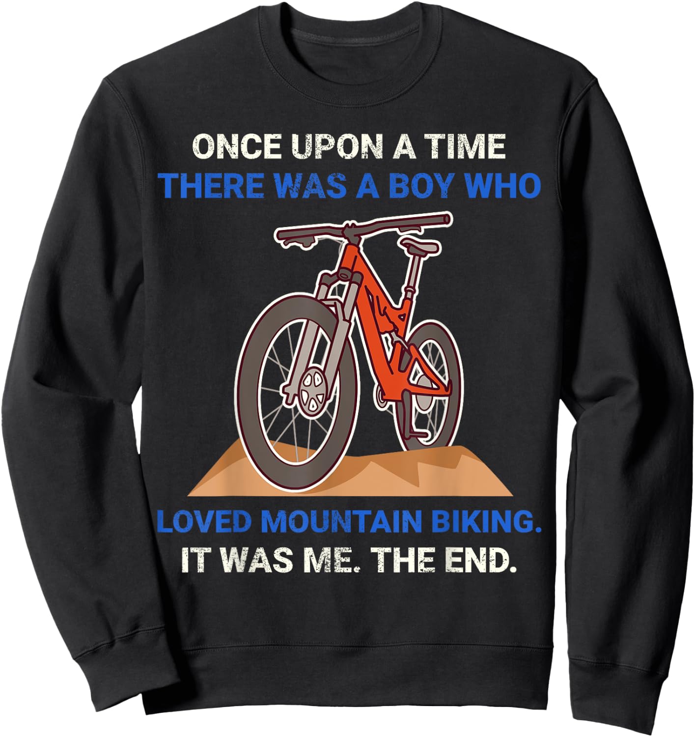 Once Upon A Time There Was A Boy Who Loved Mountain Biking Sweatshirt - Sweatshirt | Black