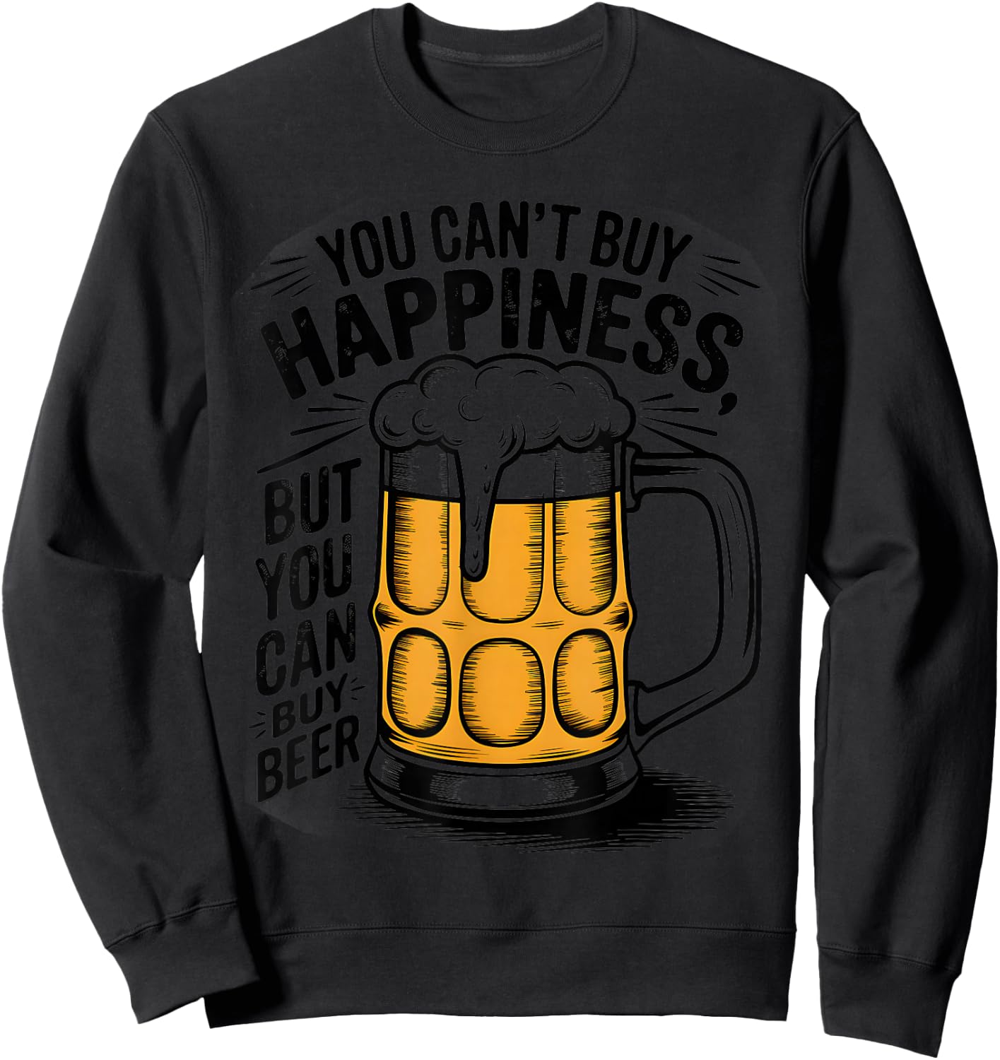 You Can't Buy Happiness But You Can Buy Beer Humor Drink Sweatshirt - Sweatshirt | Black
