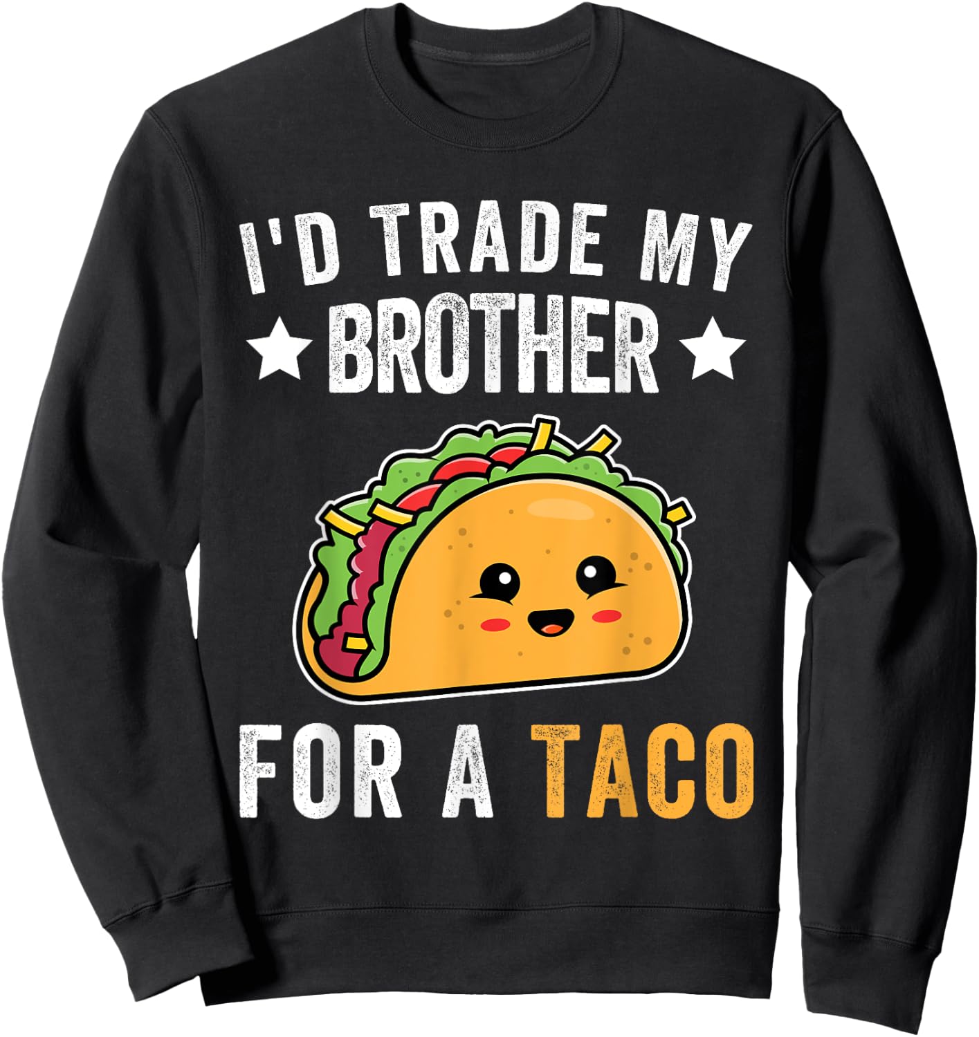 I'd Trade My Brother For A Taco Funny Taco Cinco De Mayo Sweatshirt - Sweatshirt | Black