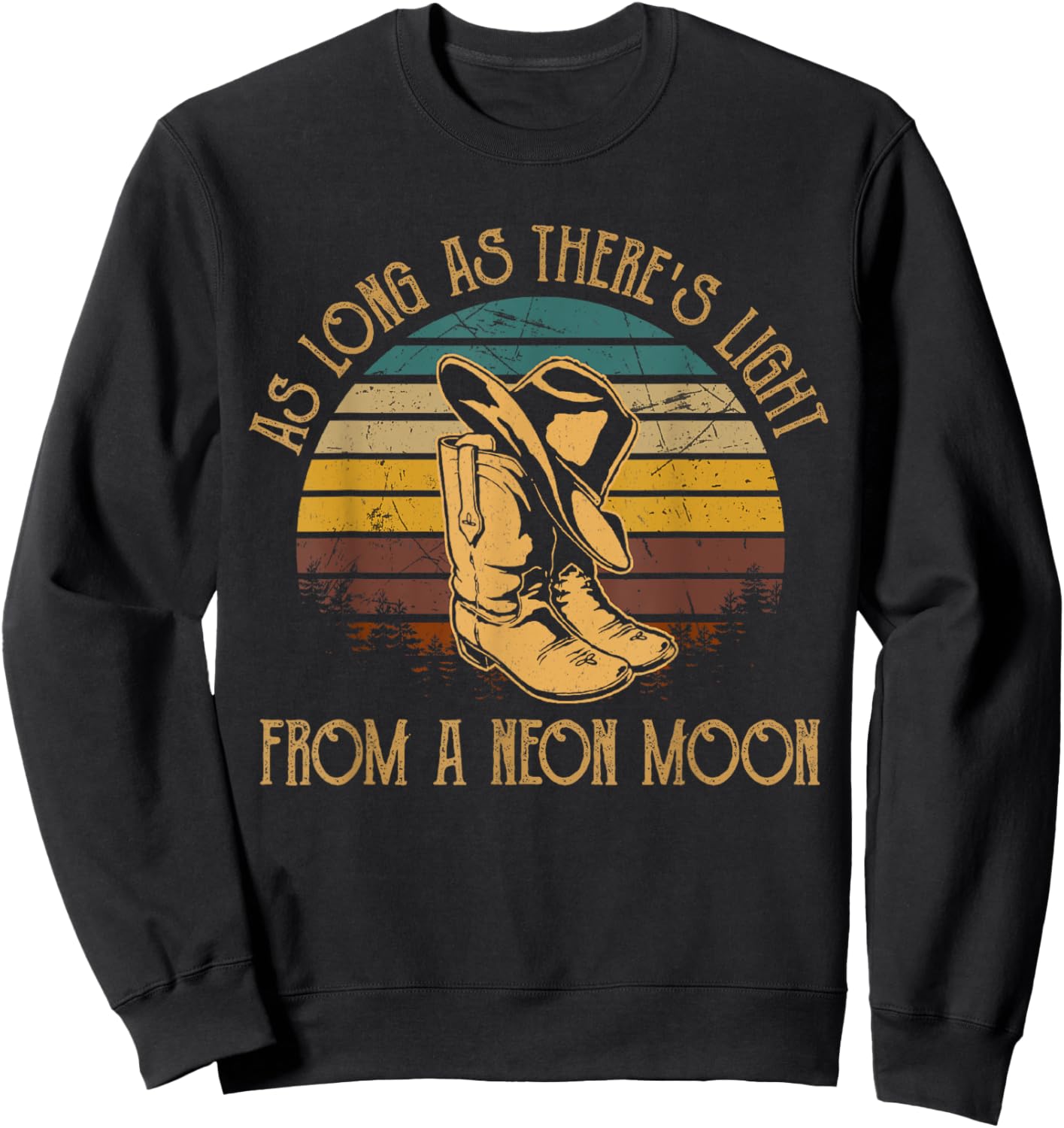 As Long As There's Boots Cowboy Hats Light From A Neon Moon Sweatshirt - Sweatshirt | Black