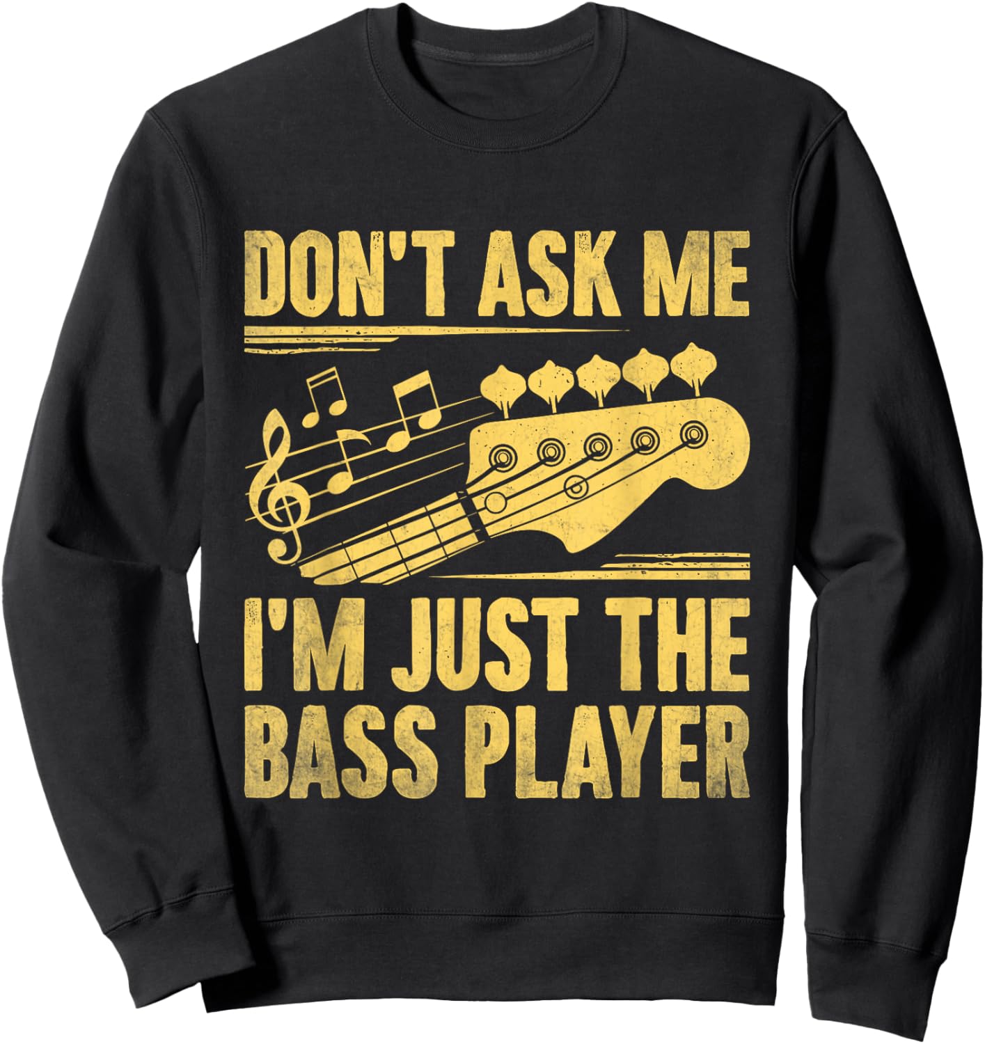 Don't Ask Me I'm Just The Bass Player Bassist Musician Band Sweatshirt - Sweatshirt | Black