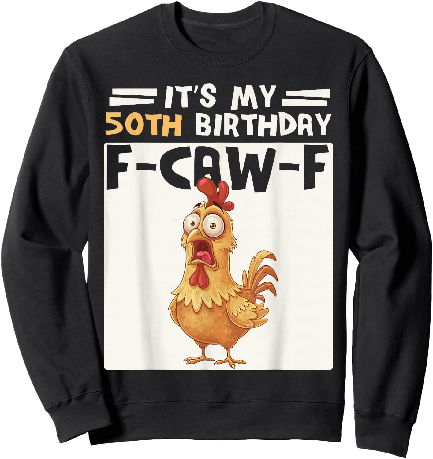 50th Birthday Men Women Funny F-Caw-F Chicken Rooster Humor Sweatshirt - Sweatshirt | Black