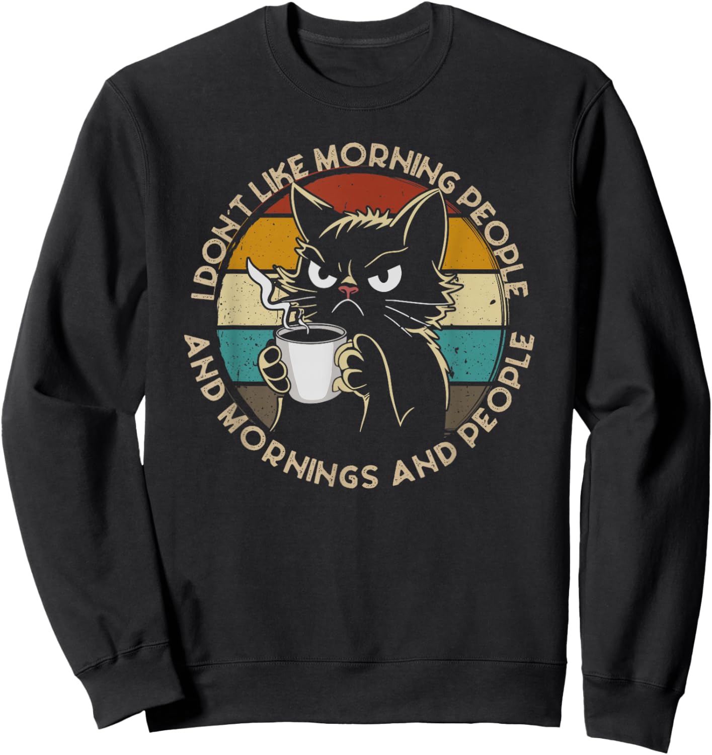 I Hate Morning People And Mornings And People Coffee Cat Sweatshirt - Sweatshirt | Black