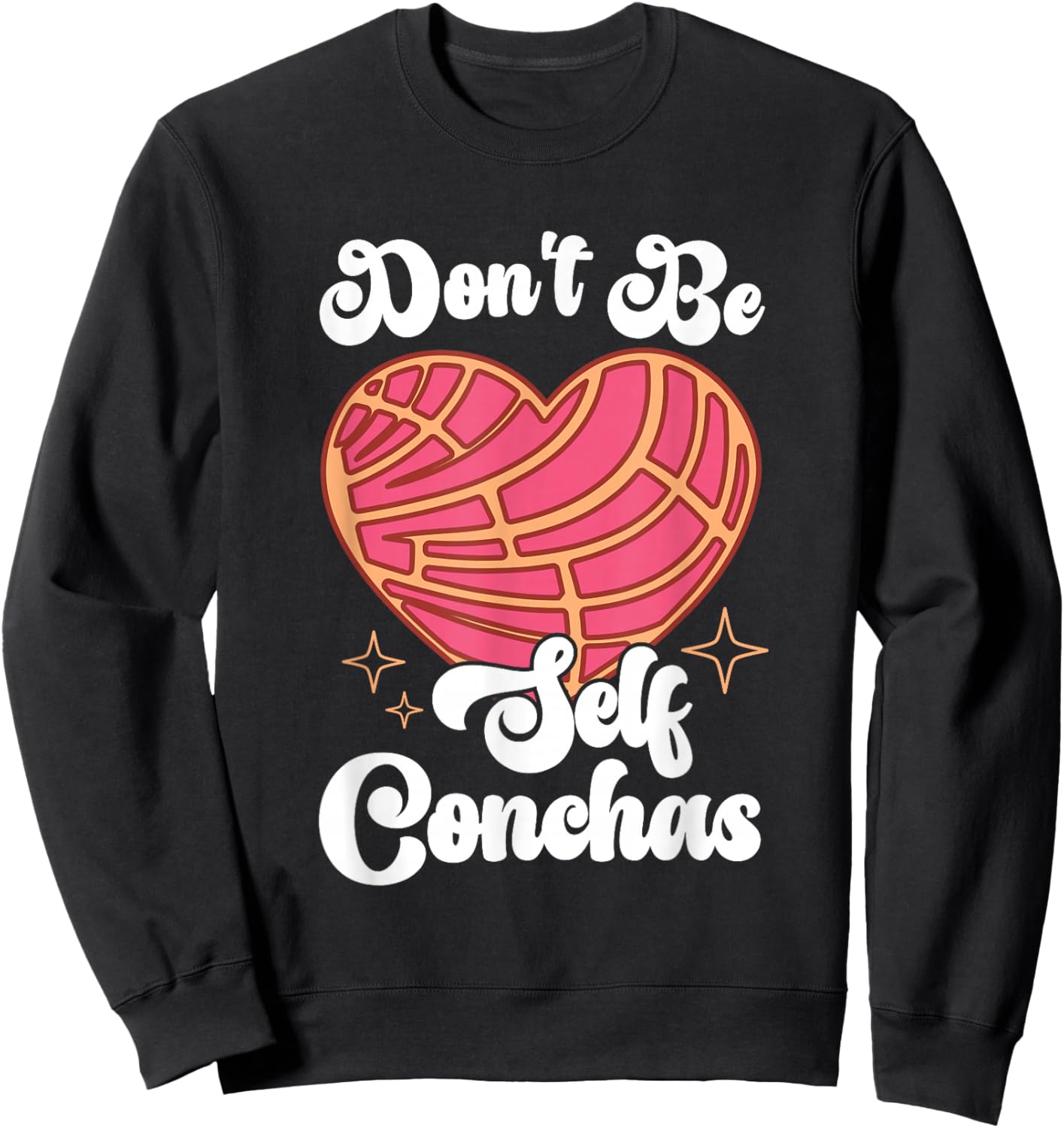 Don't Be Self Conchas Pan Dulce Latina Mexican Mujer Concha Sweatshirt - Sweatshirt | Black