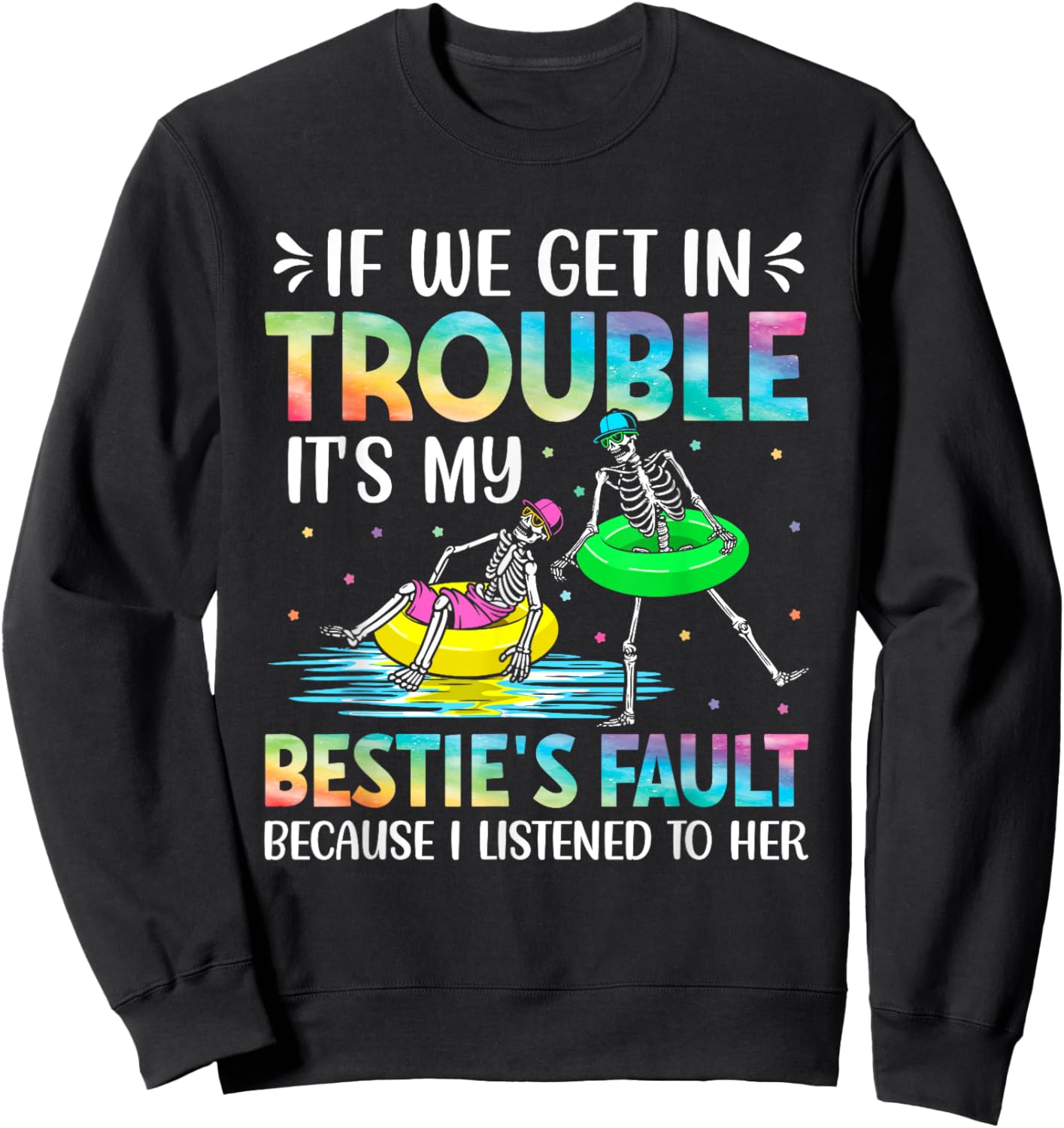 If We Get in Trouble Its My Besties Fault Funny Skeleton Sweatshirt - Sweatshirt | Black