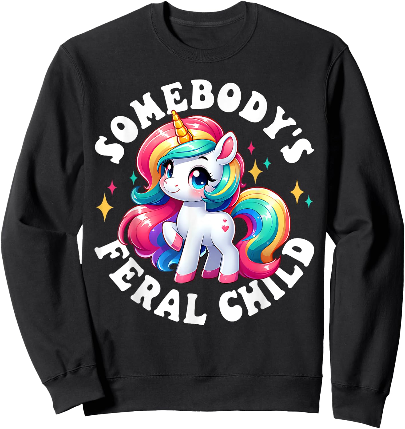 Somebody's Feral Child Unicorn Funny Sweatshirt - Sweatshirt | Black