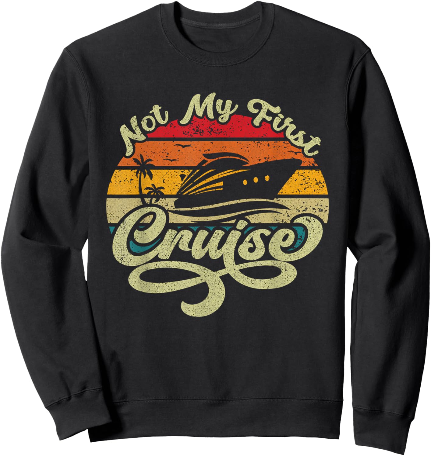 Not My First Cruise Funny Stylish Cruising Vacation Design Sweatshirt - Sweatshirt | Black