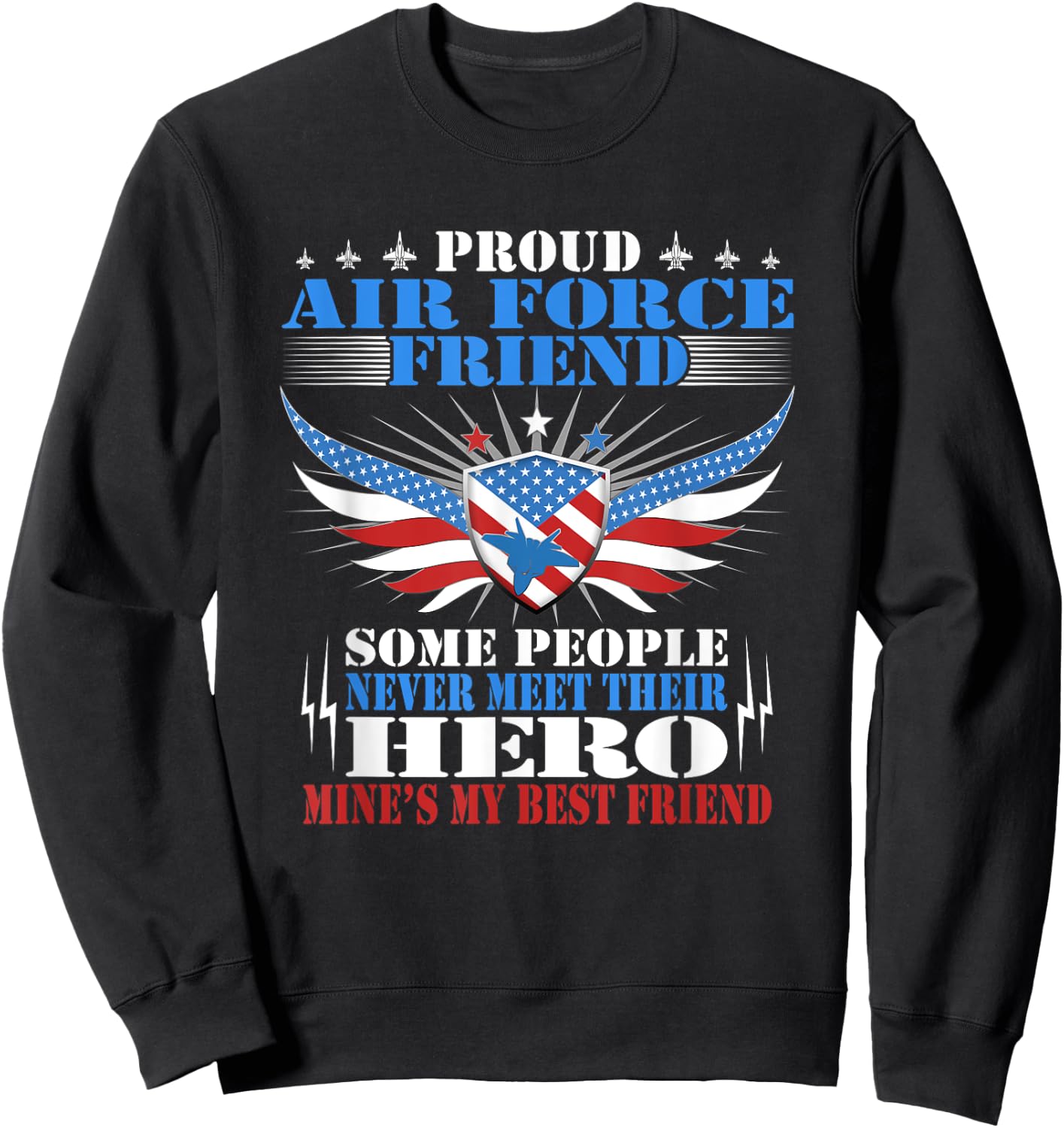 Proud Air Force Friend - Mine's My Best Friend Military Gift Sweatshirt - Sweatshirt | Black