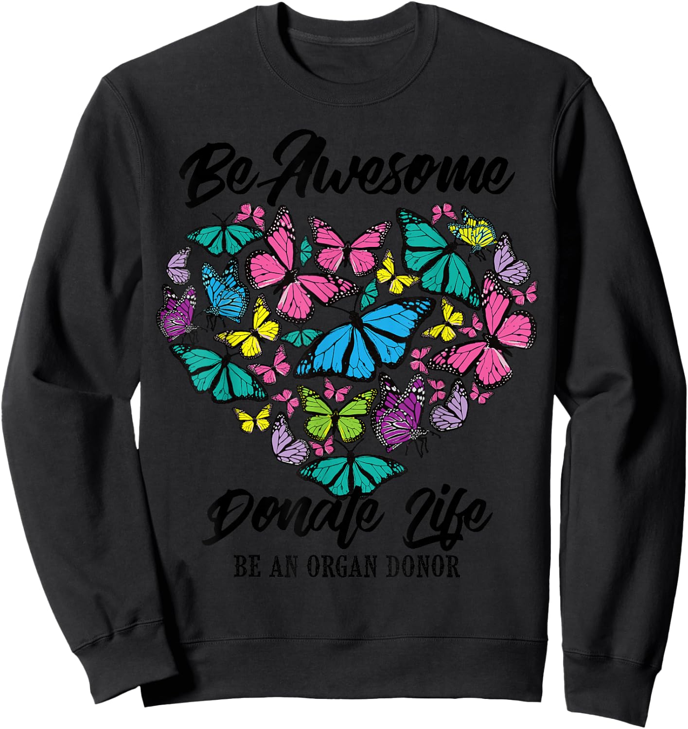 Funny Donate Life Be An Organ Donor | Cute Donation Gift Sweatshirt - Sweatshirt | Black