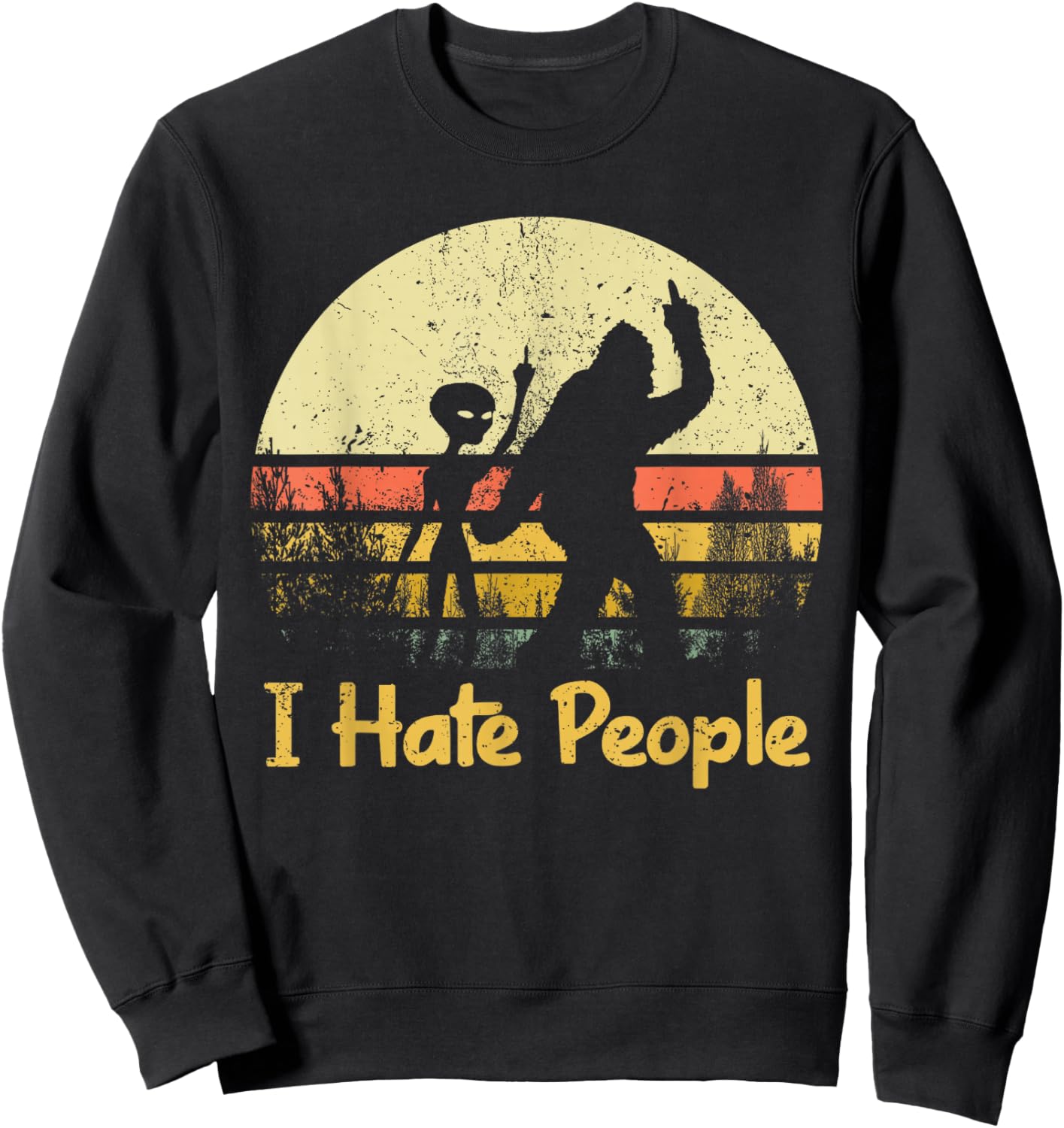 Alien Bigfoot Sasquatch Middle Finger I Hate People Funny Sweatshirt - Sweatshirt | Black