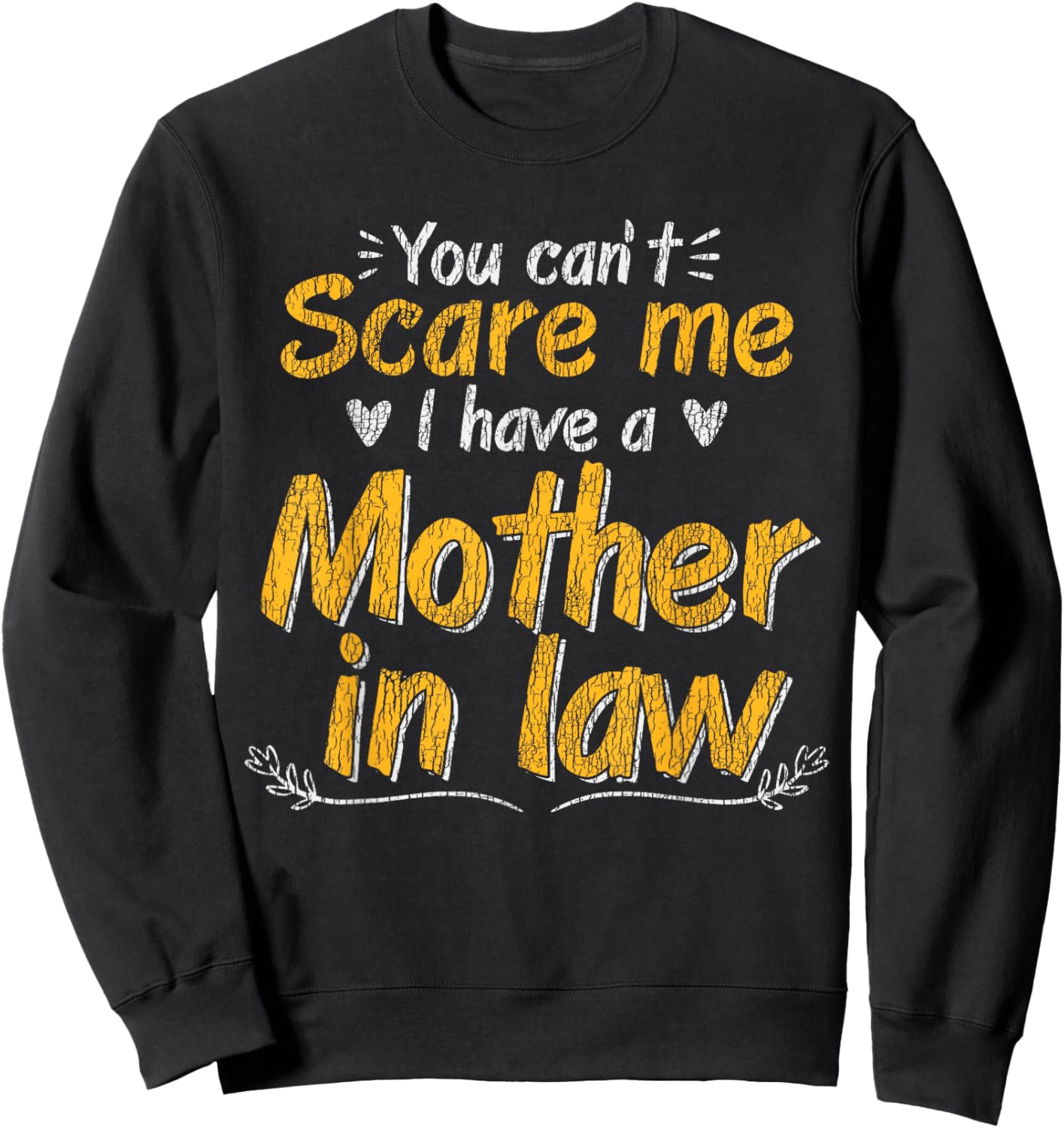 You Don't Scare Me I Have A Mother In Law Funny Son In Law Sweatshirt - Sweatshirt | Black