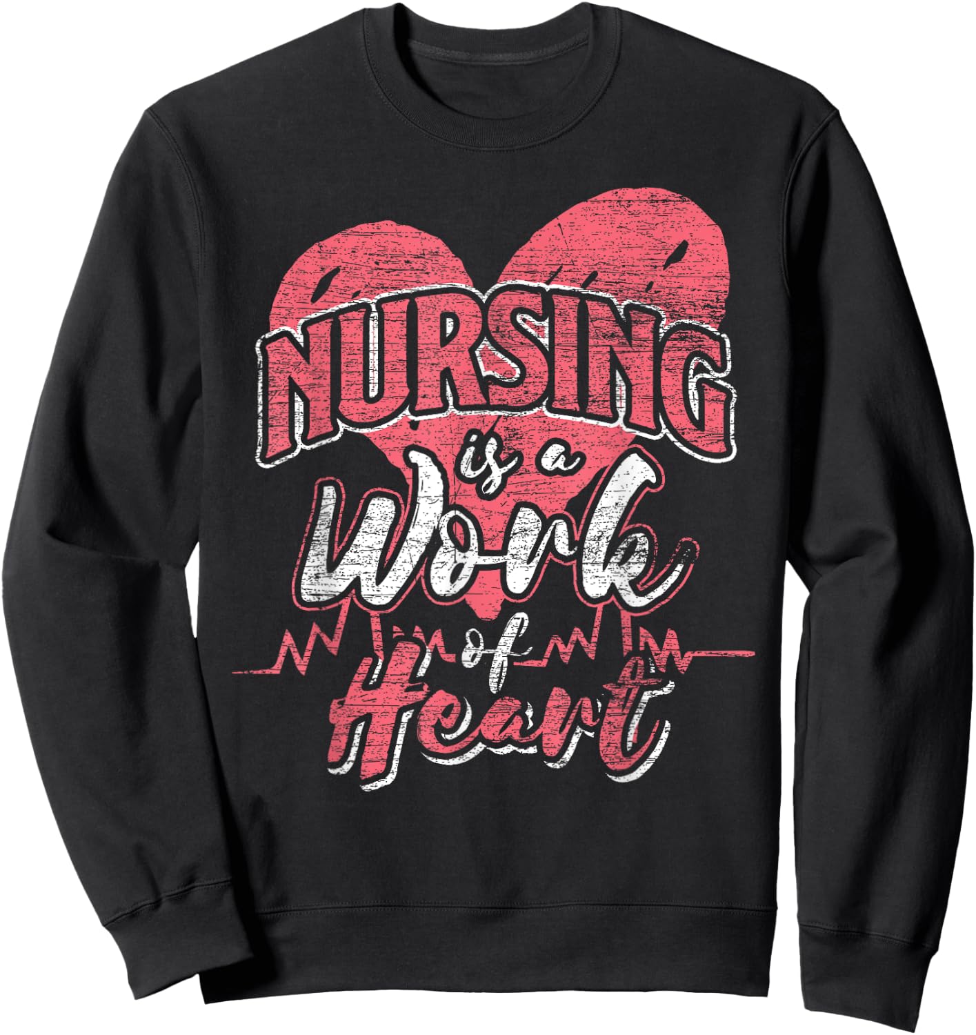 Nursing Is A Work Of Heart - Nurse Sweatshirt - Sweatshirt | Black