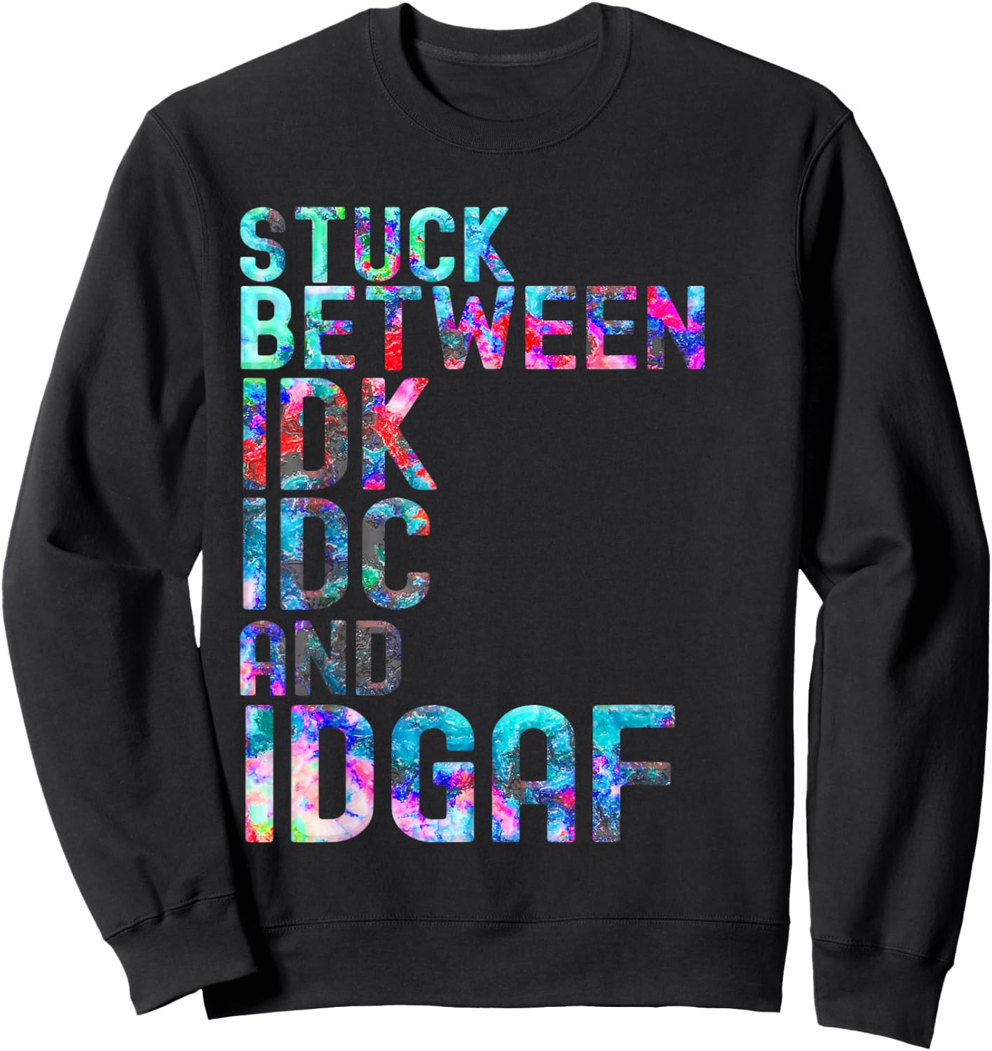 Stuck Between IDK IDC and IDGAF Sport shirt , women Sweatshirt - Sweatshirt | Black