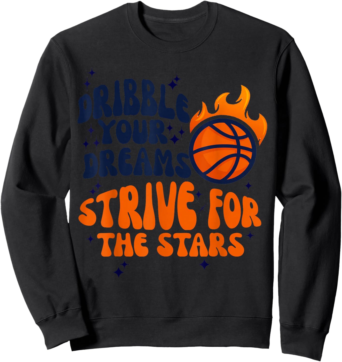 Dribble your Dreams, Strive for the stars Basketball Hoop Sweatshirt - Sweatshirt | Black