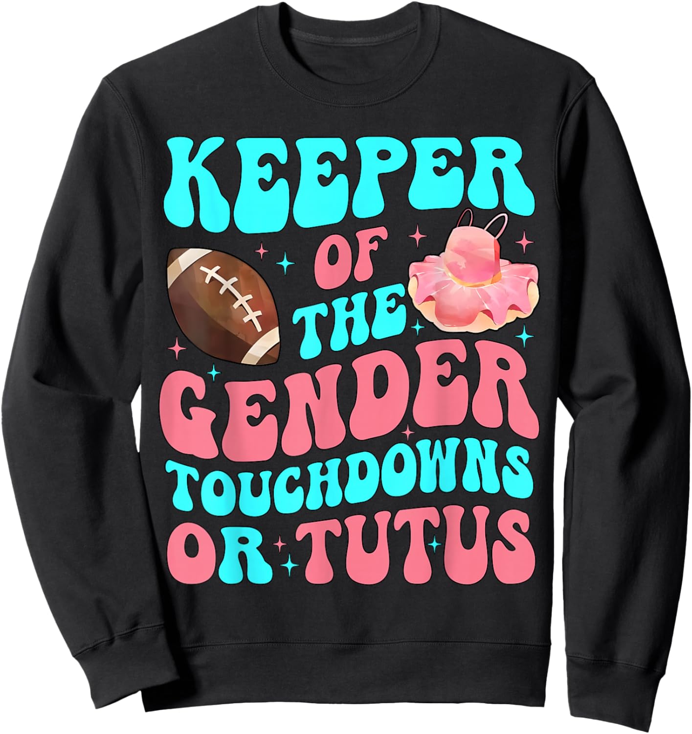 Touchdowns Or Tutus Funny Keeper of Gender Baby Reveal Party Sweatshirt - Sweatshirt | Black