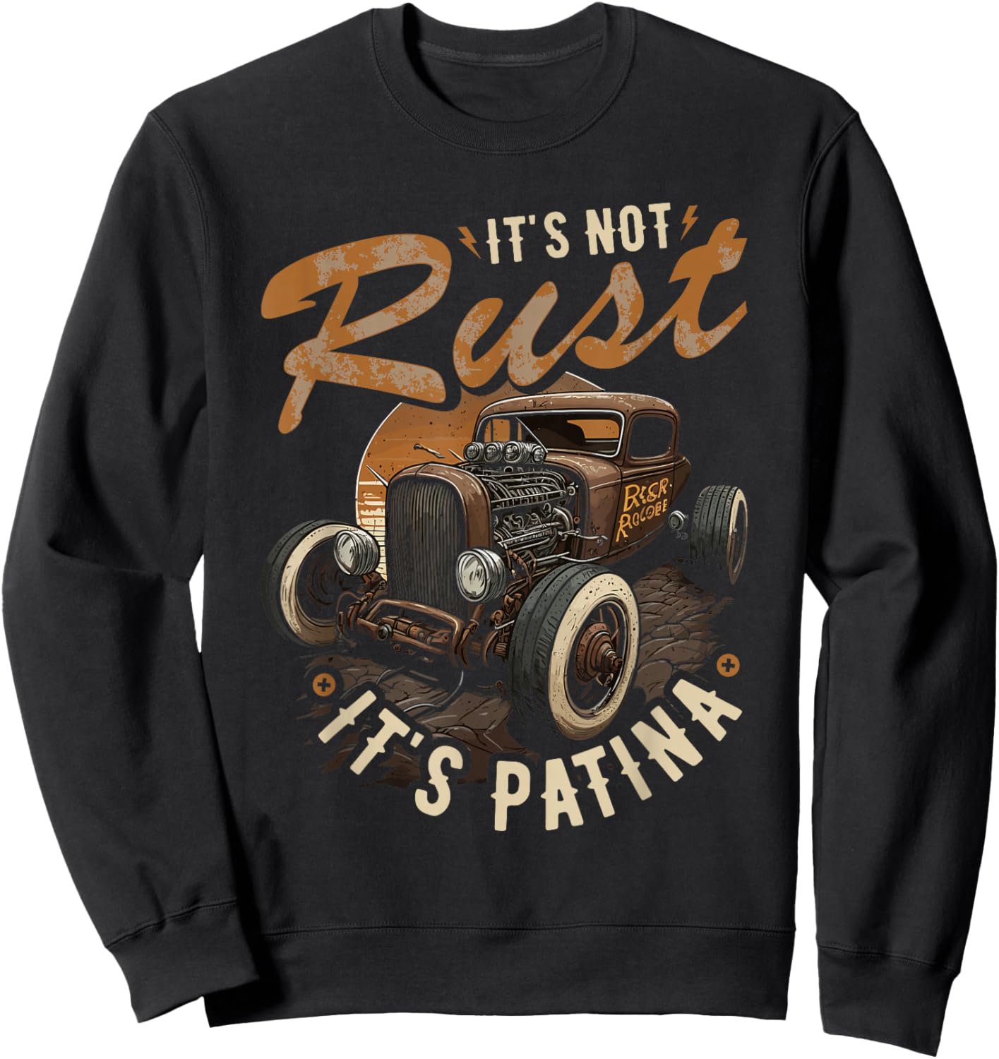 Hot Rod Rusty Car, Its Not Rust Its Patina, Vintage Rat Rod Sweatshirt - Sweatshirt | Black