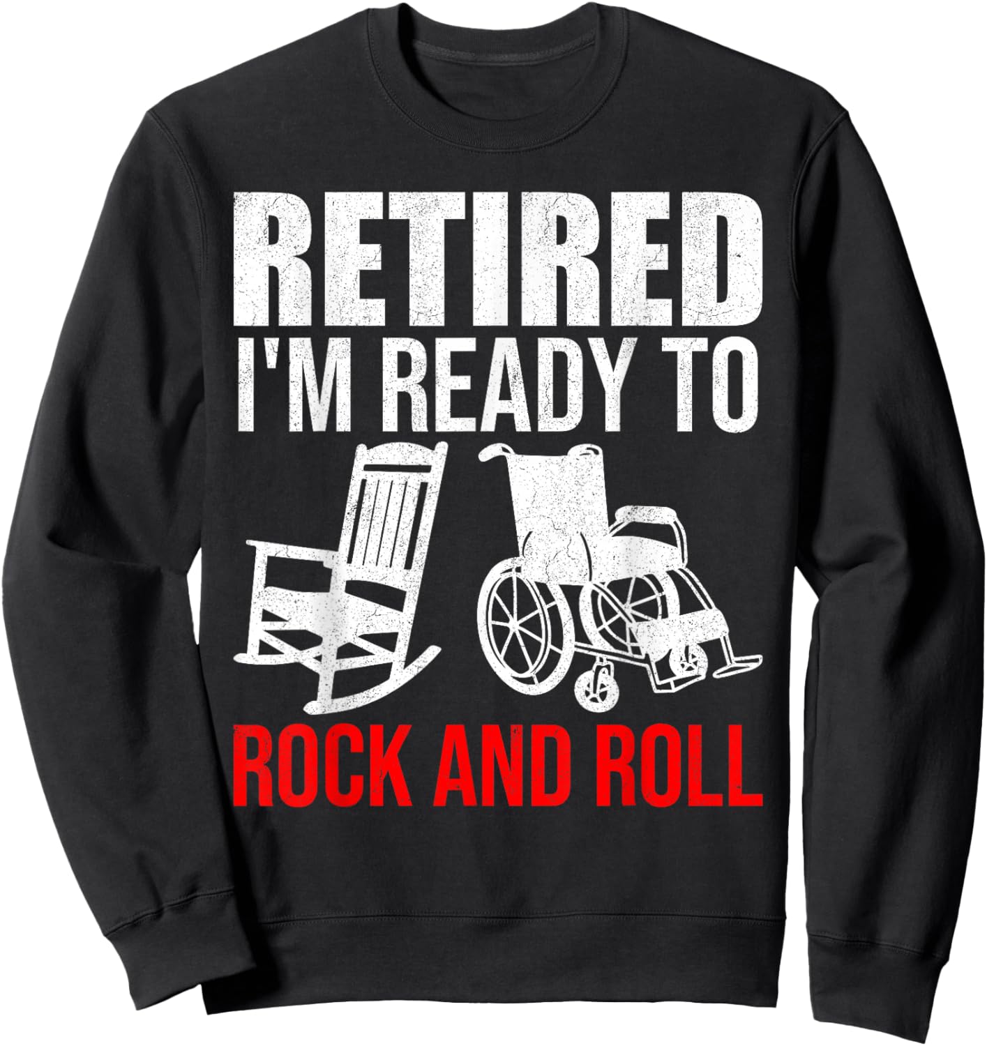 Retirement Retired I'm Ready To Rock And Roll Future Retiree Sweatshirt - Sweatshirt | Black