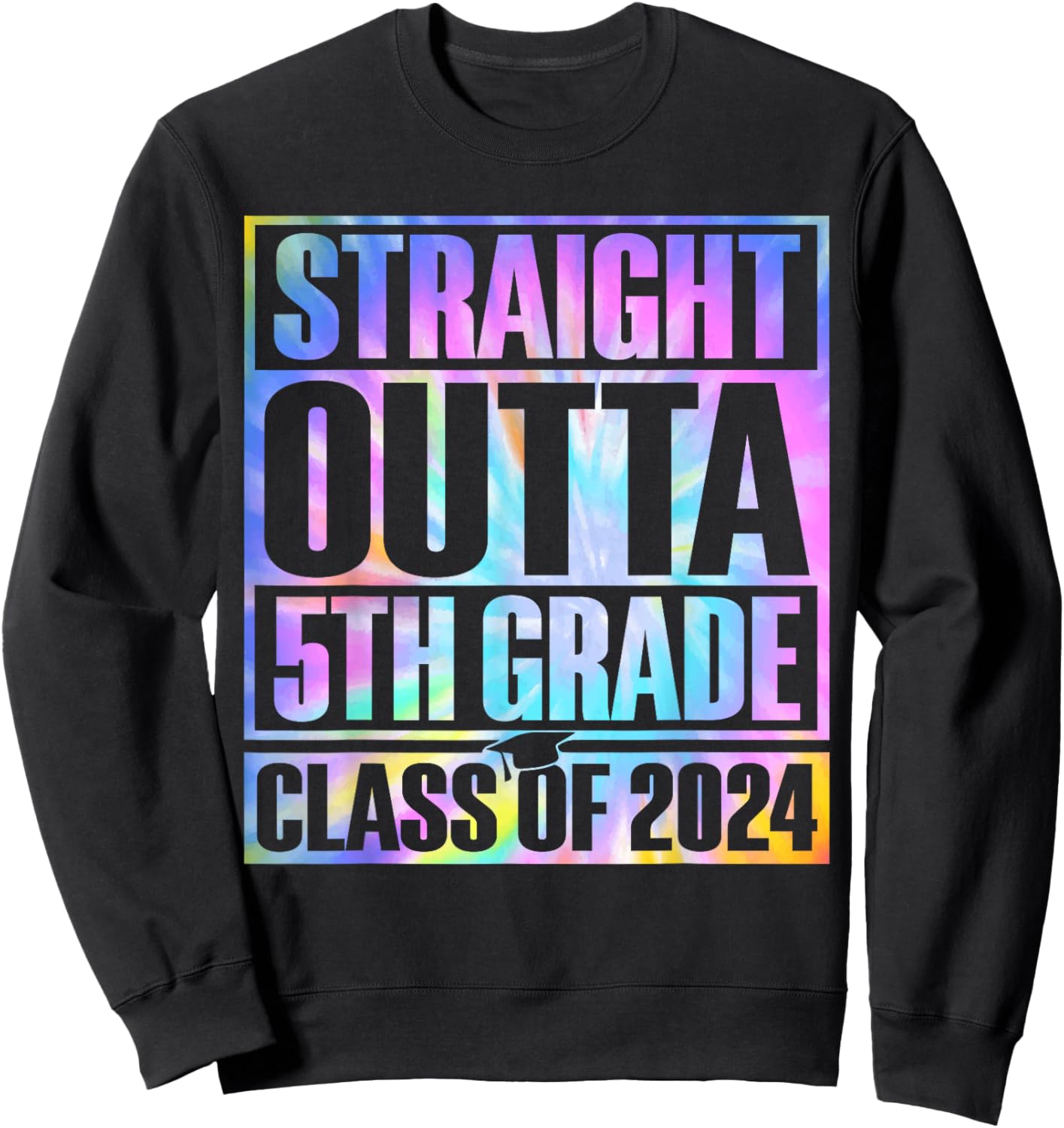 Tie Dye Straight Outta 5th Grade Graduation Class Of 2024 Sweatshirt - Sweatshirt | Black