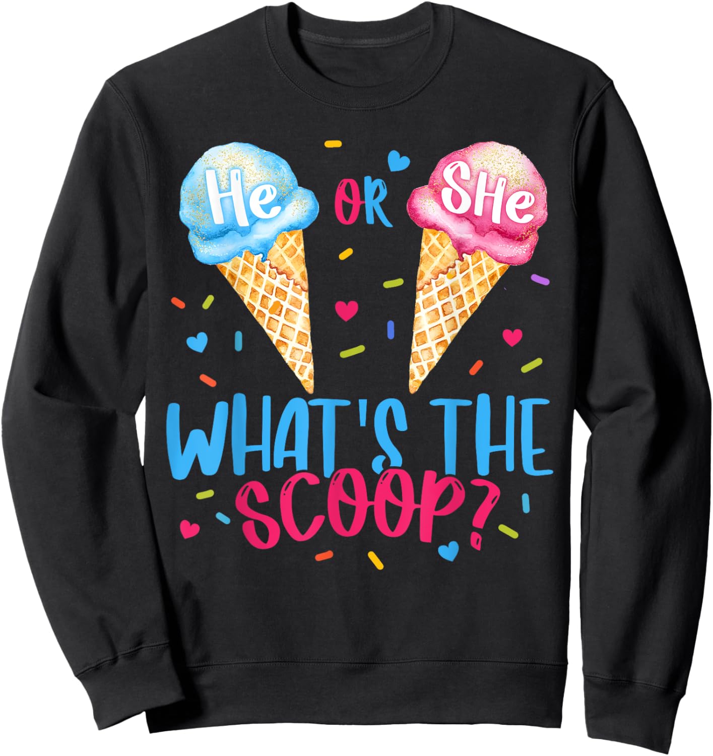 He or She Whats The Scoop Ice Cream Gender Reveal Party Sweatshirt - Sweatshirt | Black