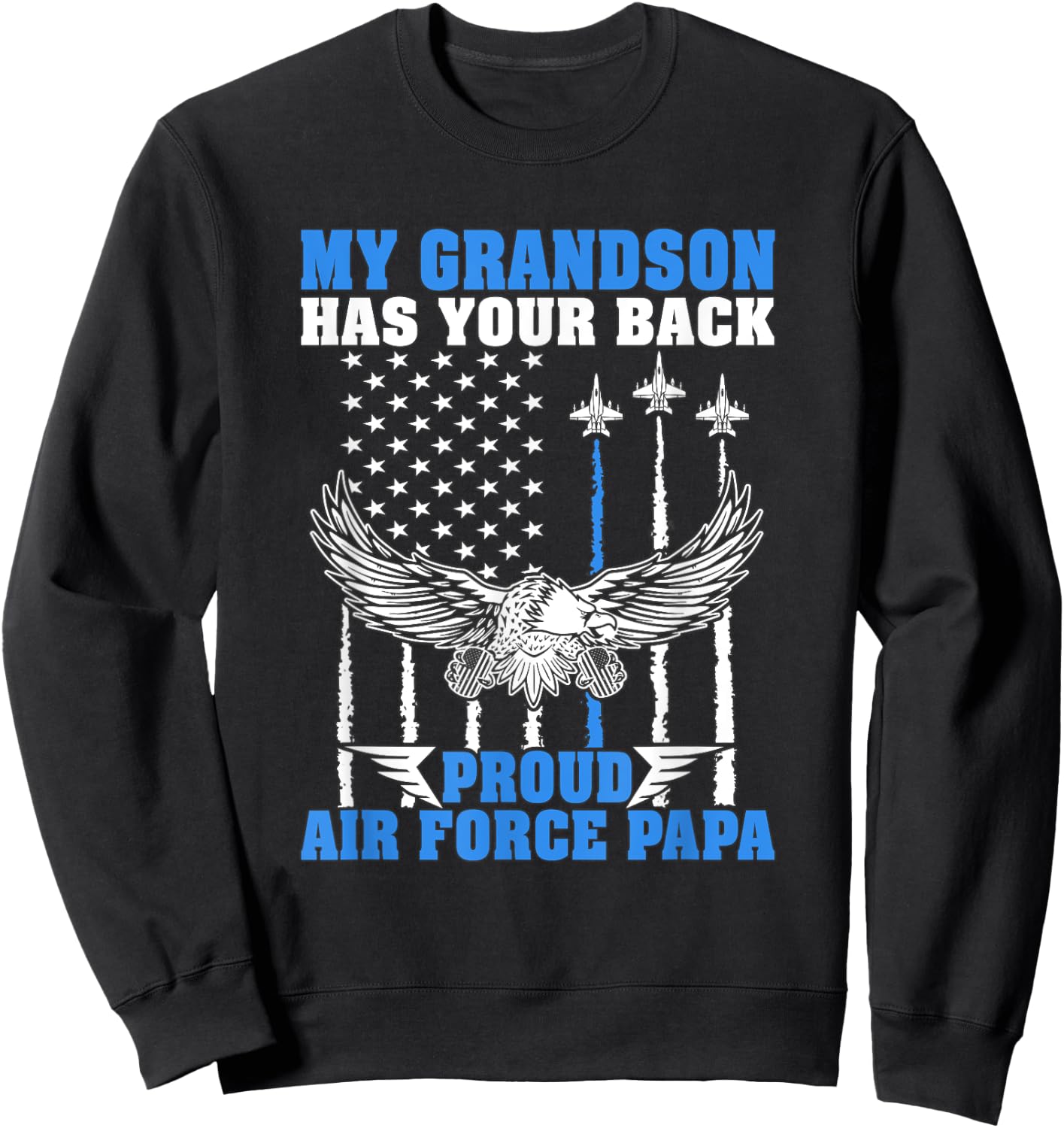 My Grandson Has Your Back Proud Air Force Papa Grandpa Gift Sweatshirt - Sweatshirt | Black