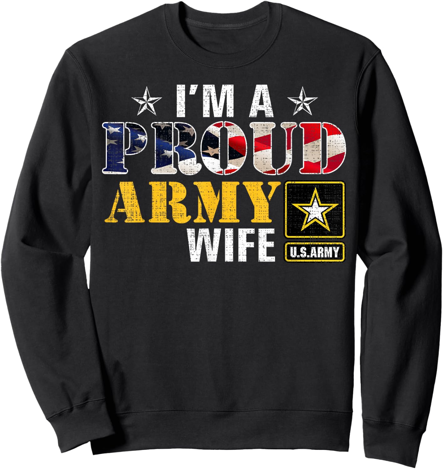 I'm A Proud Army Wife American Flag Military Gift Veteran Sweatshirt - Sweatshirt | Black