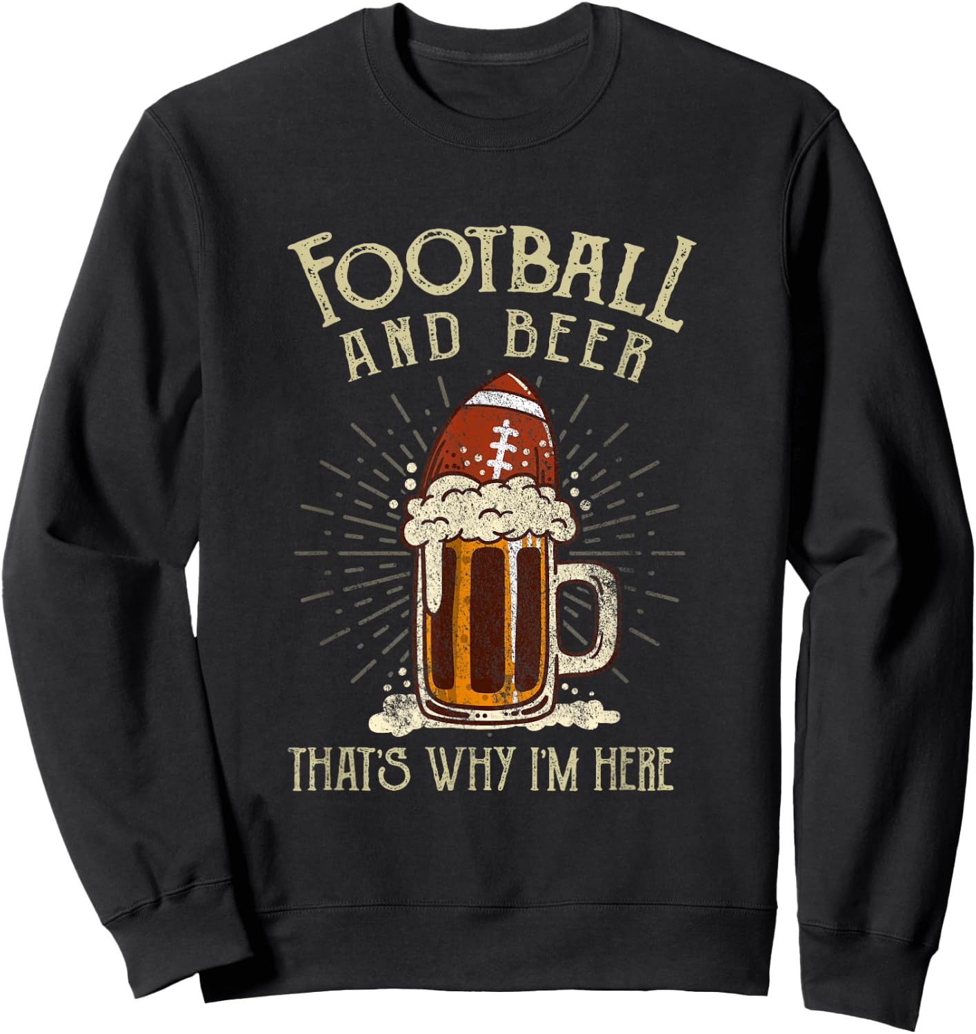 Football And Beer That's Why I'm Here Game Drinking Clothes Sweatshirt - Sweatshirt | Black