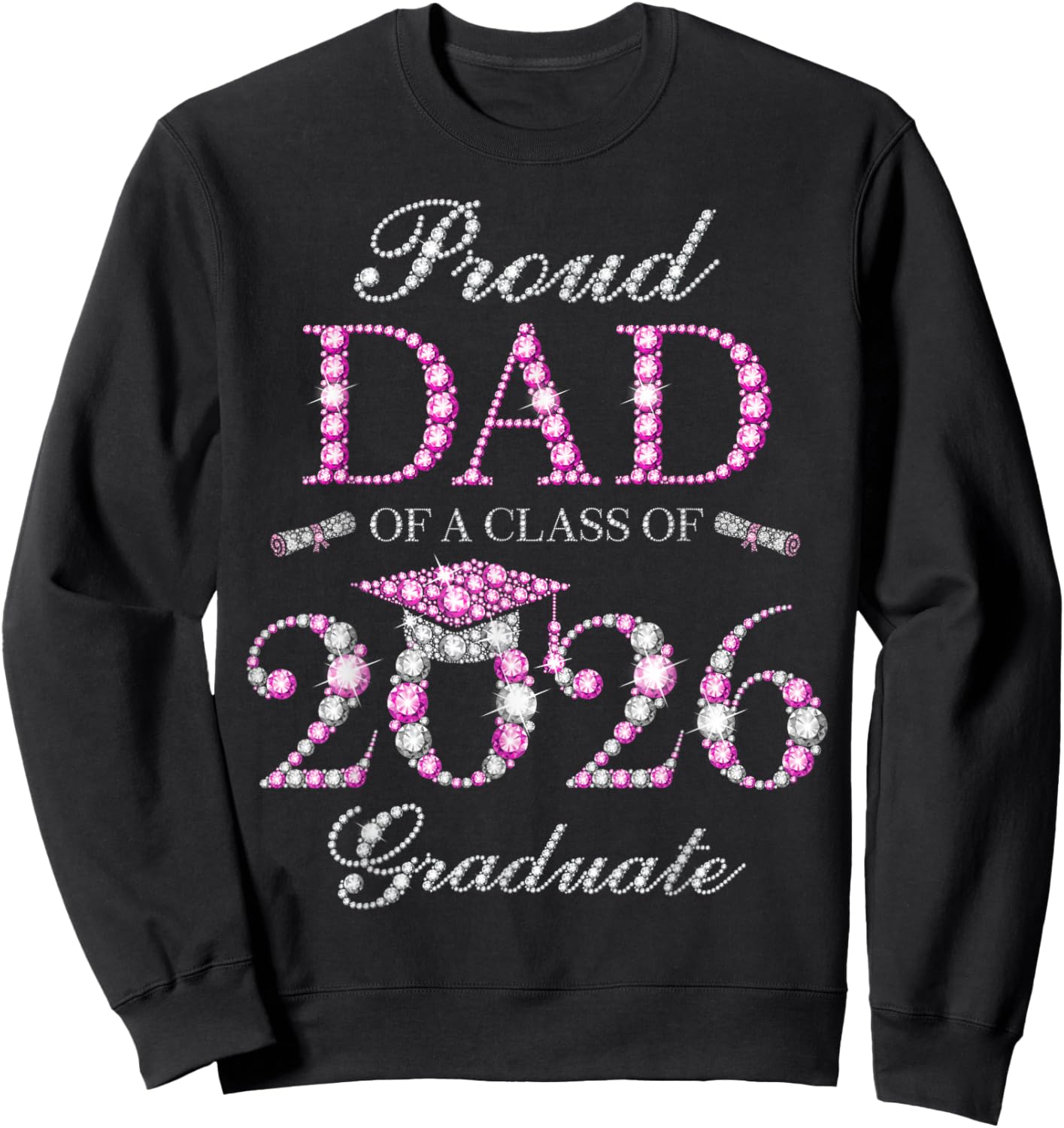 Proud Dad of A Class of 2026 Graduate Sweatshirt - Sweatshirt | Black