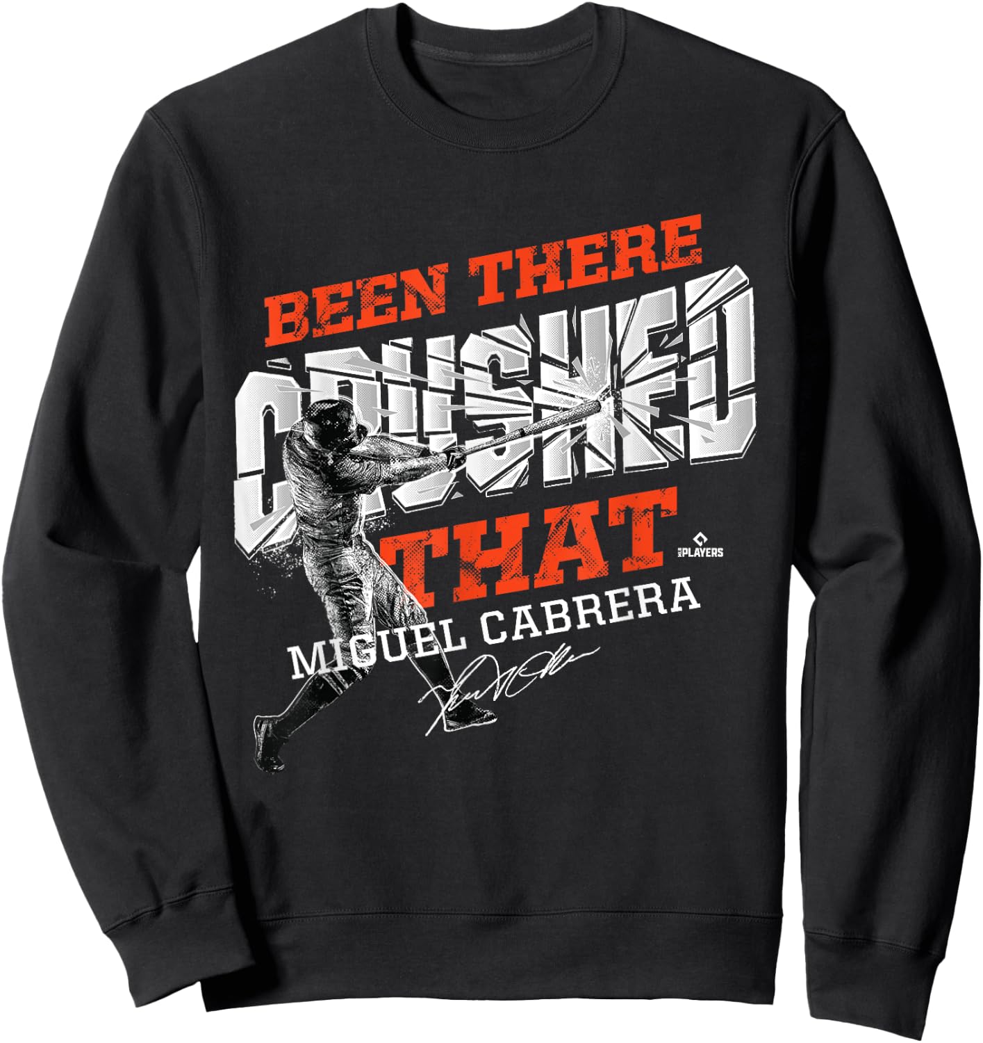 Miguel Cabrera Been There Crushed That Sweatshirt - Sweatshirt | Black