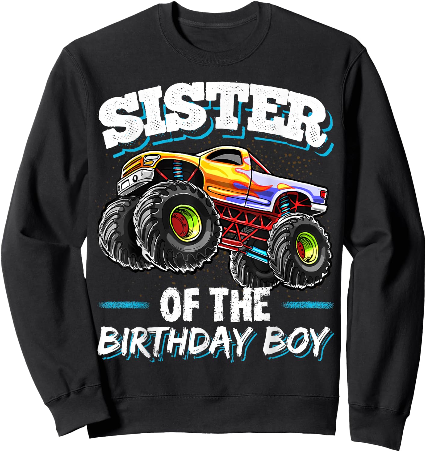 Sister of the Birthday Boy Monster Truck Birthday Party Sweatshirt - Sweatshirt | Black