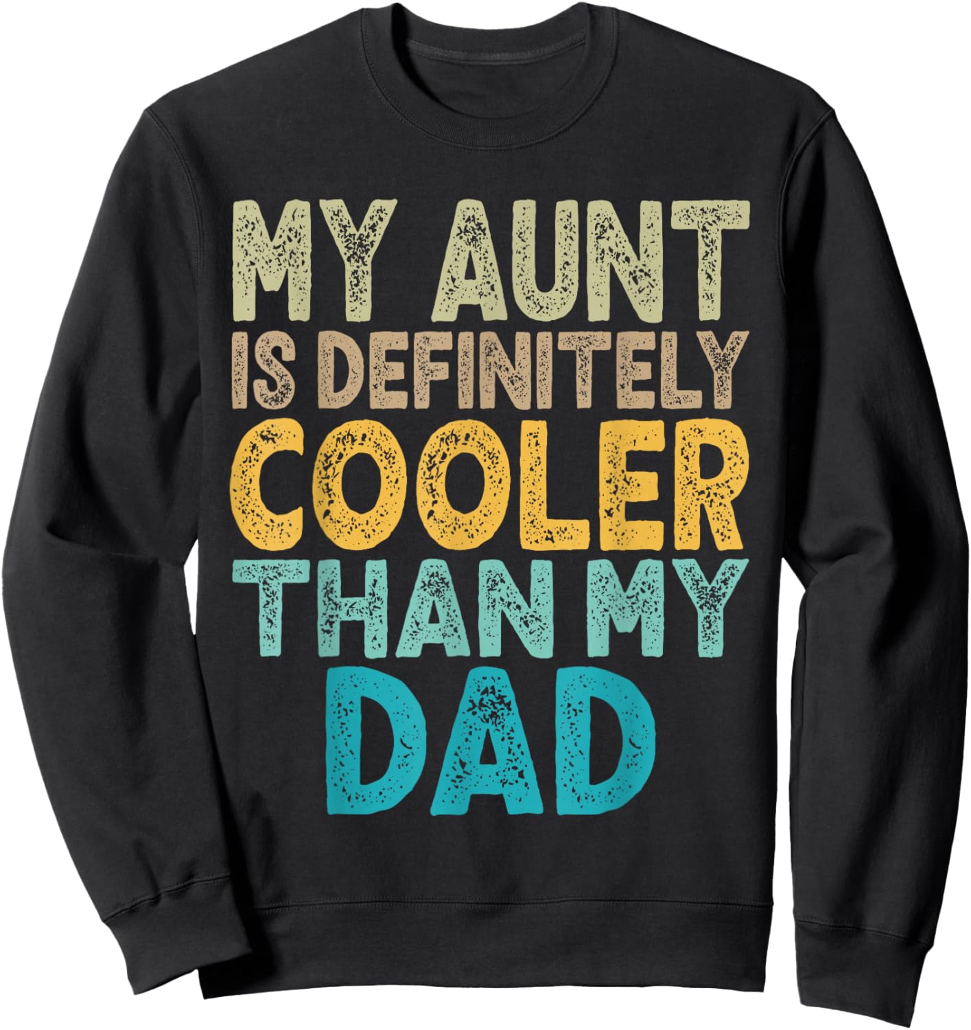 My Aunt Is Definitely Cooler Than My Dad Auntie Niece Nephew Sweatshirt - Sweatshirt | Black