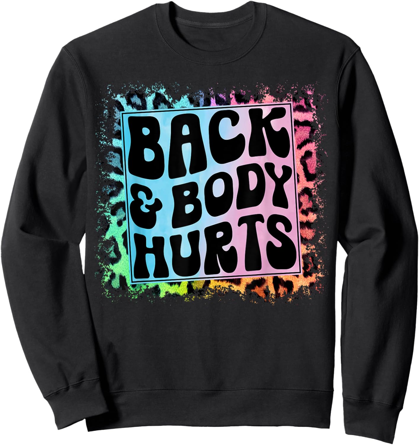 Funny Back Body Hurts Quote Fitness Workout Gym Top Sweatshirt - Sweatshirt | Black