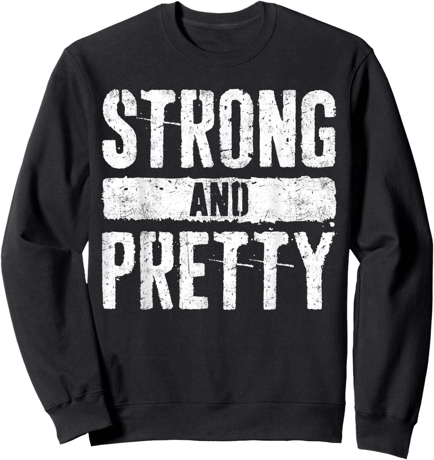 Strong and Pretty Shirt Men Women Strongman Gym Workout Sweatshirt - Sweatshirt | Black