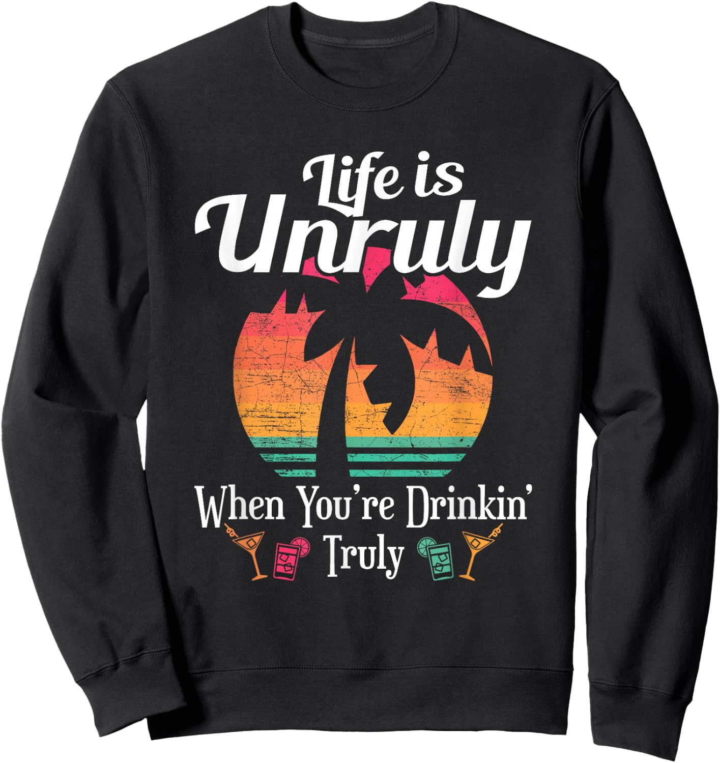 Life Is Unruly Fun Beach Vacation Party Gift Men Women Sweatshirt - Sweatshirt | Black