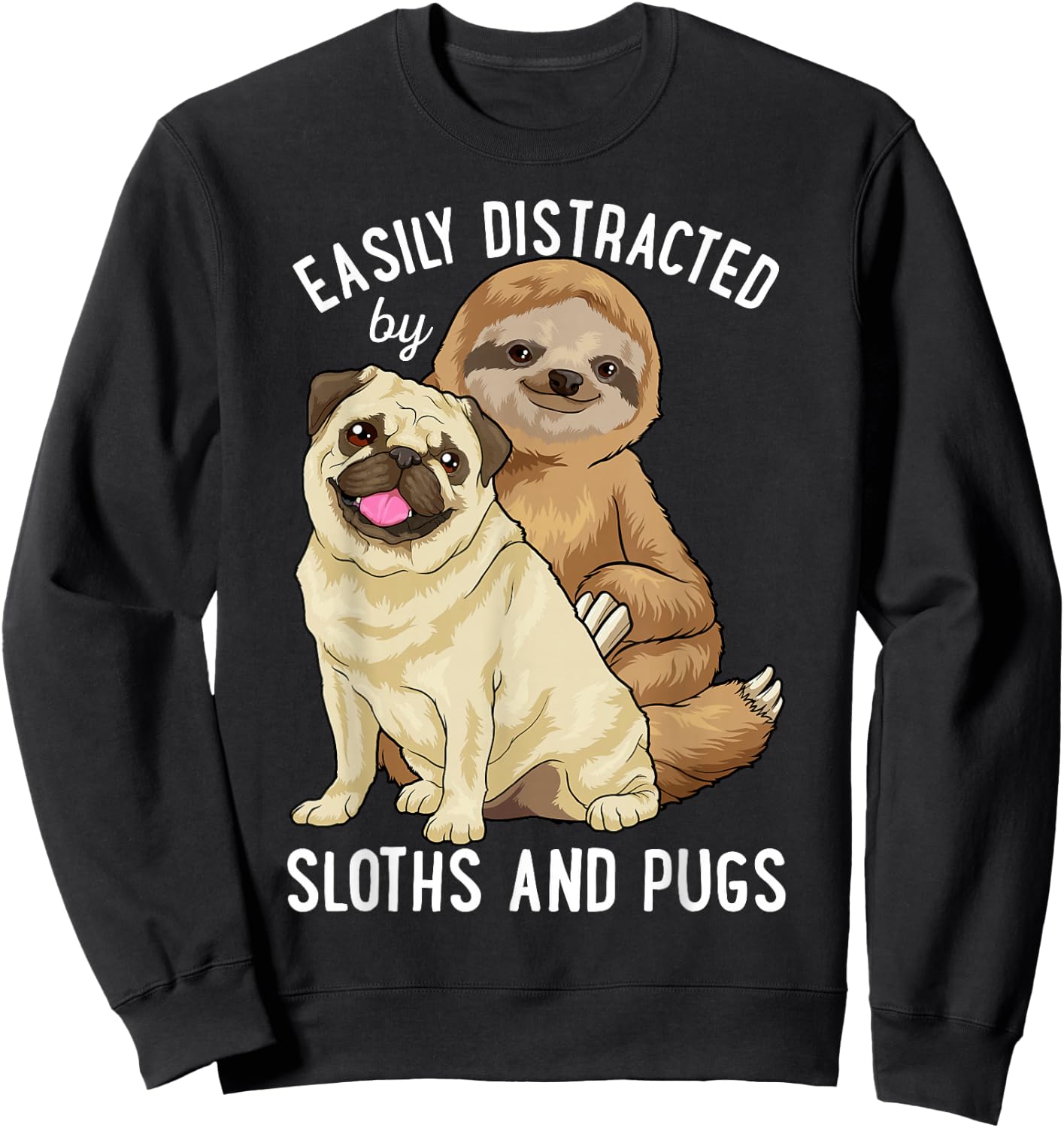 Easily Distracted By Sloths And Pugs Cute Sloth Gifts Sweatshirt - Sweatshirt | Black